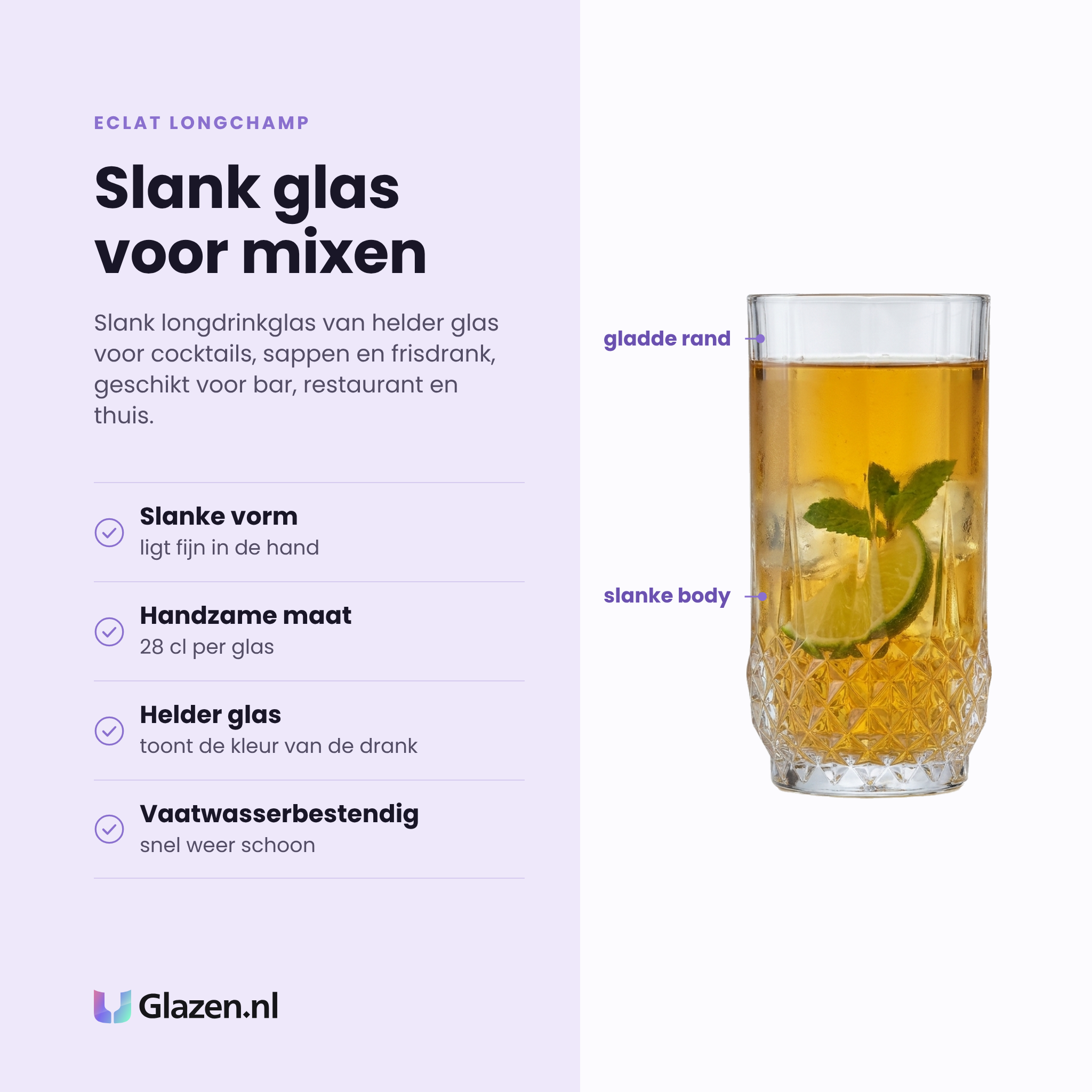 Eclat Longchamp longdrinkglas 28 cl eigenschappen: slanke vorm met fijne grip, handzame maat van 28 cl, helder transparant glas, vaatwasserbestendig