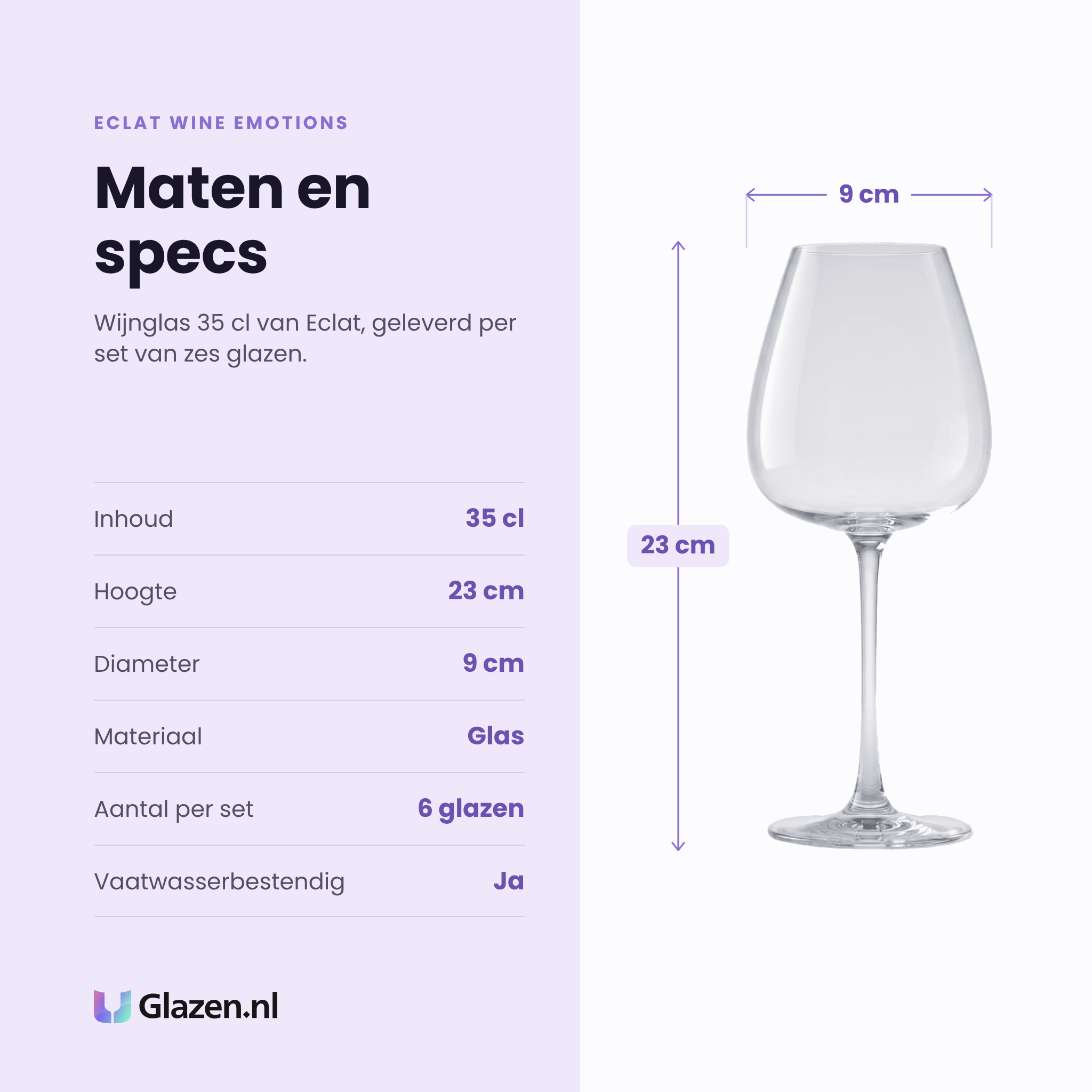 Eclat Wine Emotions wijnglas 35 cl specificaties: inhoud 35 cl, hoogte 23 cm, diameter 9 cm, glas, set van 6