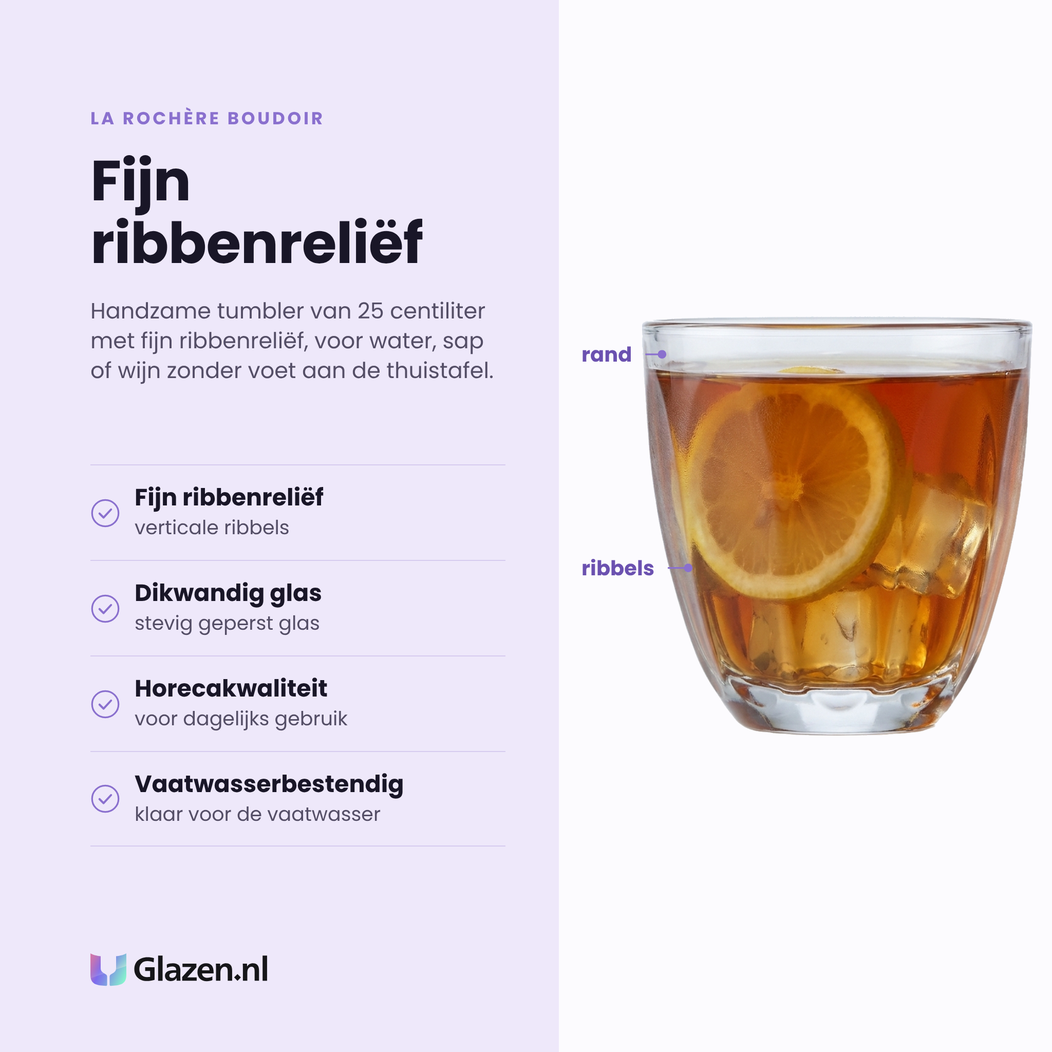 La Rochère Boudoir tumbler 25 cl eigenschappen: fijn ribbenreliëf, dikwandig glas, horecakwaliteit, vaatwasserbestendig
