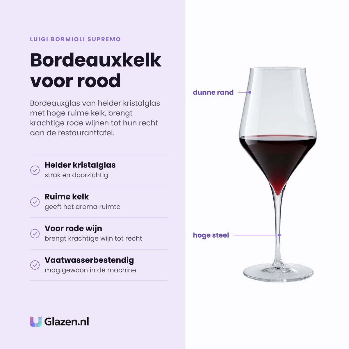 Luigi Bormioli Supremo bordeauxglas 55 cl eigenschappen: helder kristalglas, ruime kelk voor aroma, voor krachtige rode wijnen, vaatwasserbestendig