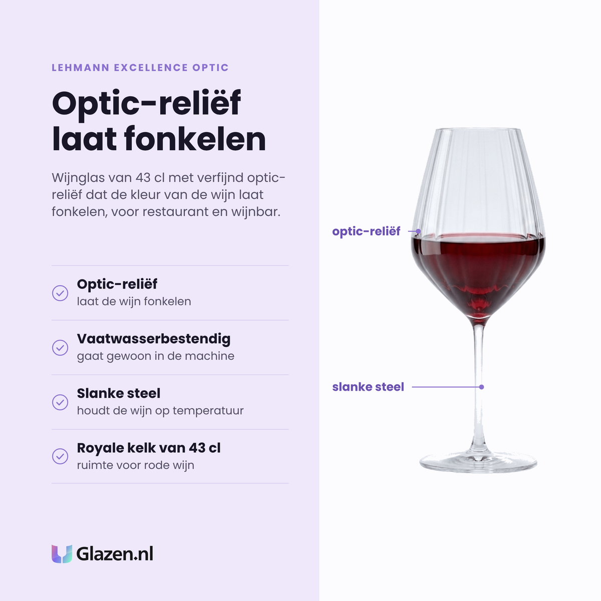 Lehmann Excellence Optic wijnglas 43 cl eigenschappen: optic-reliëf laat wijn fonkelen, vaatwasserbestendig, slanke steel, royale kelk van 43 cl