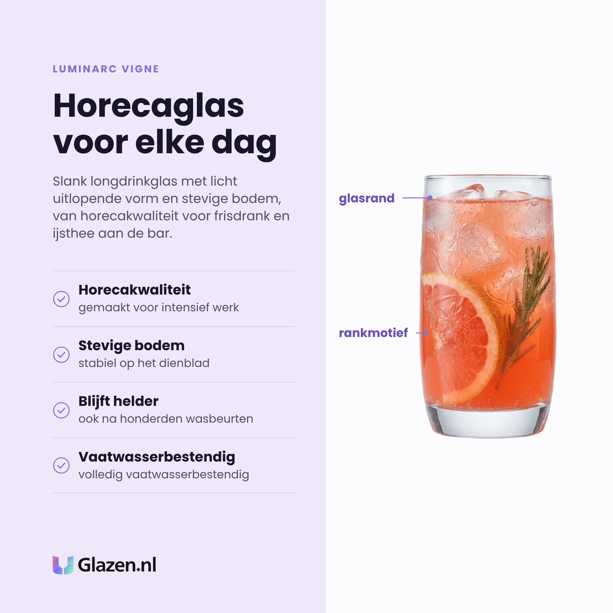 Luminarc Vigne longdrinkglas 33 cl eigenschappen: horecakwaliteit, stevige bodem, blijft helder, vaatwasserbestendig