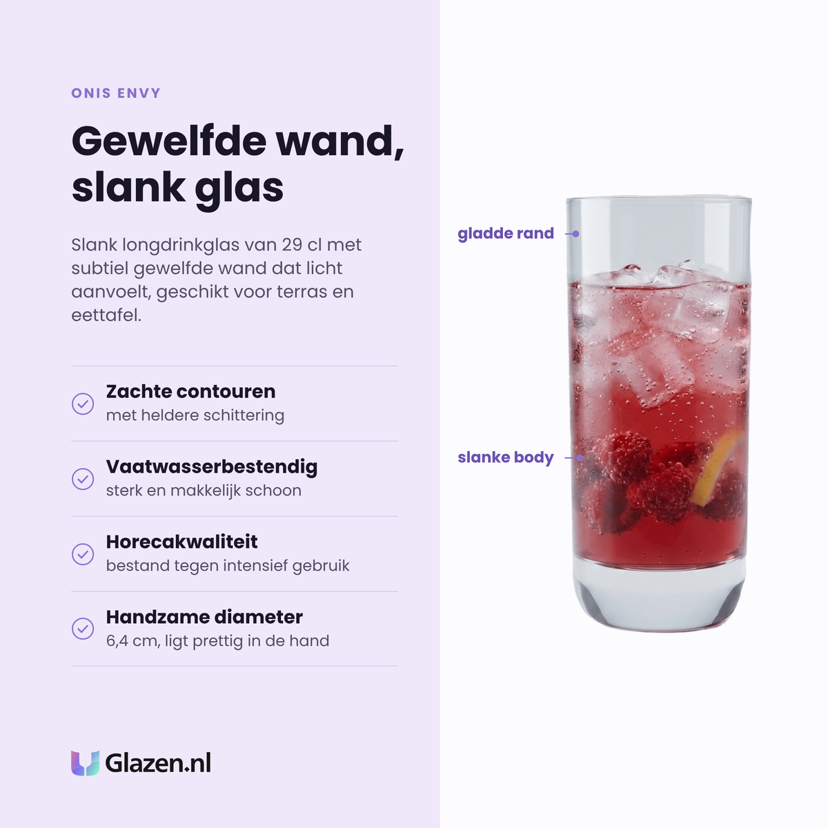 Onis Envy longdrinkglas 29 cl eigenschappen: zachte contouren, vaatwasserbestendig, horecakwaliteit, handzame diameter