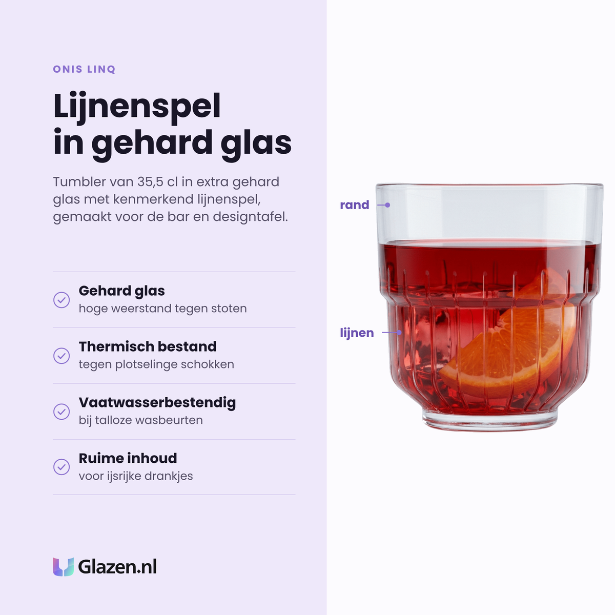 Onis Linq tumbler 35,5 cl eigenschappen: gehard glas, bestand tegen thermische schokken, vaatwasserbestendig, ruime inhoud