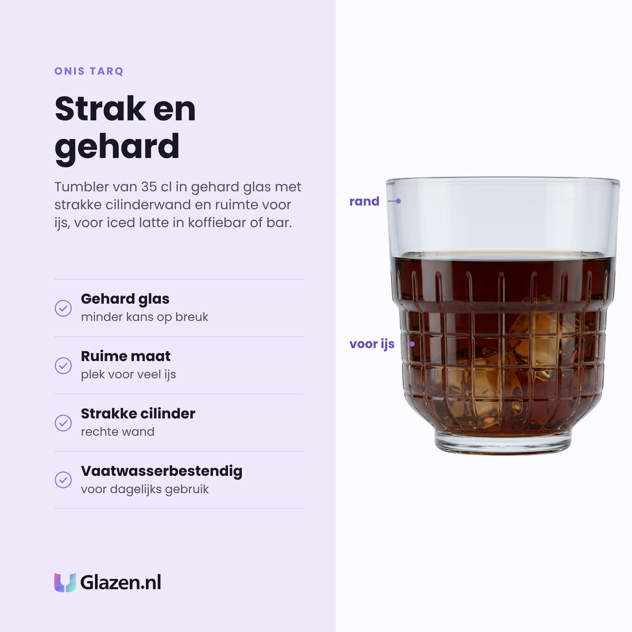 Onis Tarq tumbler 35 cl eigenschappen: gehard glas, ruime maat voor ijs, strakke cilinderwand, vaatwasserbestendig