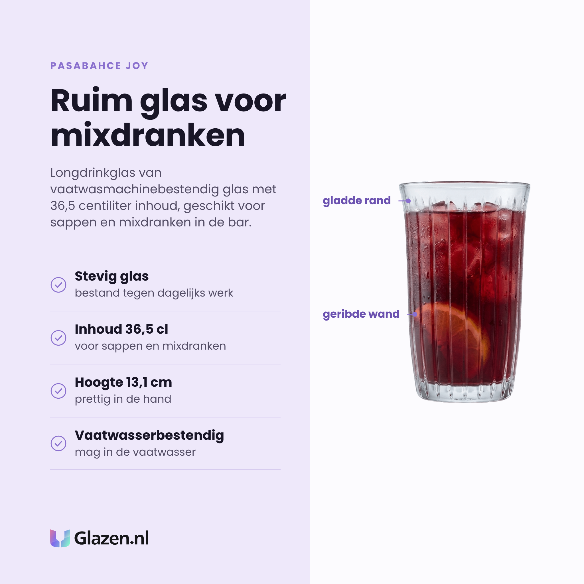 Pasabahce Joy longdrinkglas 36,5 cl eigenschappen: stevig glas, inhoud 36,5 cl, hoogte 13,1 cm, vaatwasserbestendig