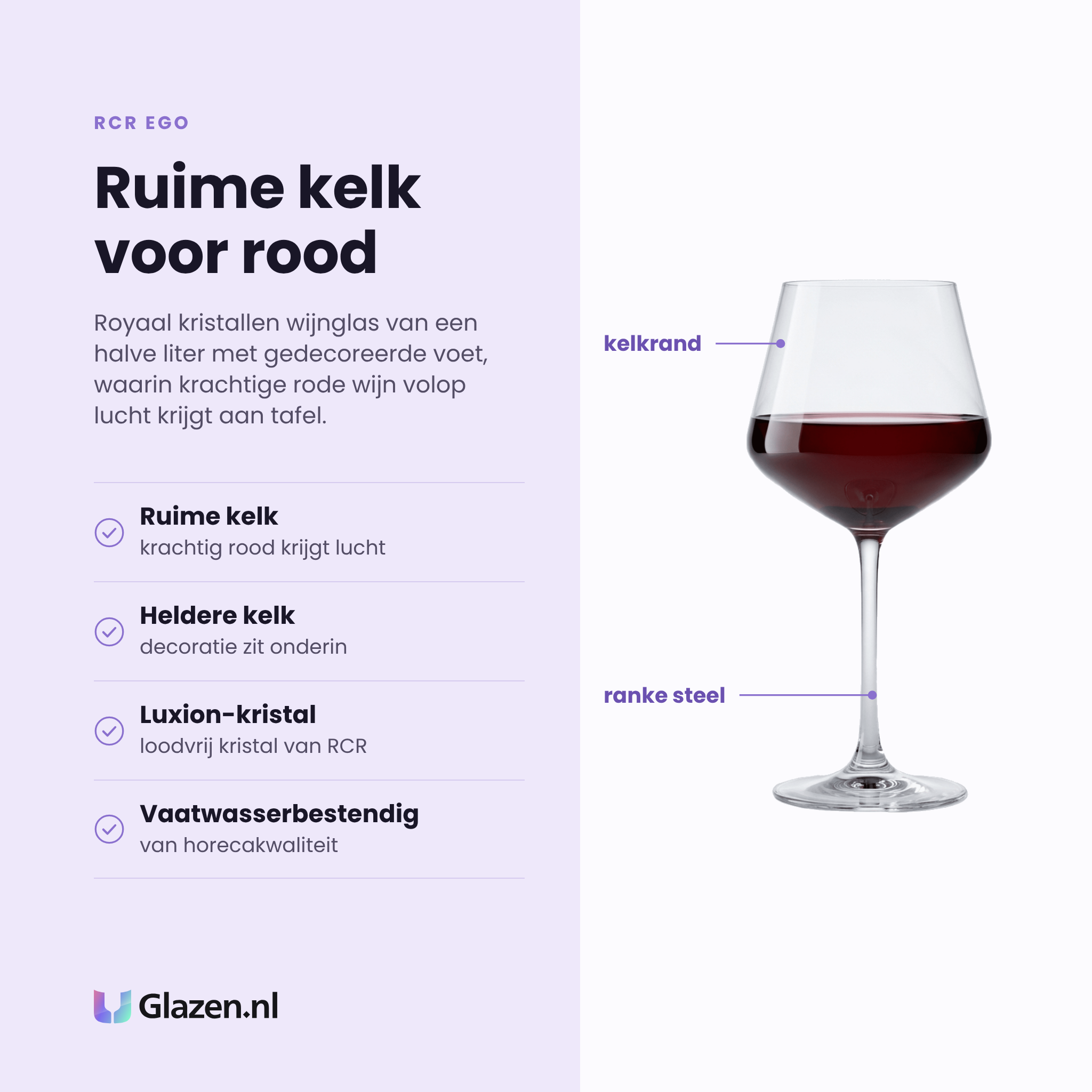 RCR Ego wijnglas 50 cl eigenschappen: ruime kelk voor rode wijn, heldere kelk met decoratie onderin, loodvrij luxion-kristal, vaatwasserbestendig