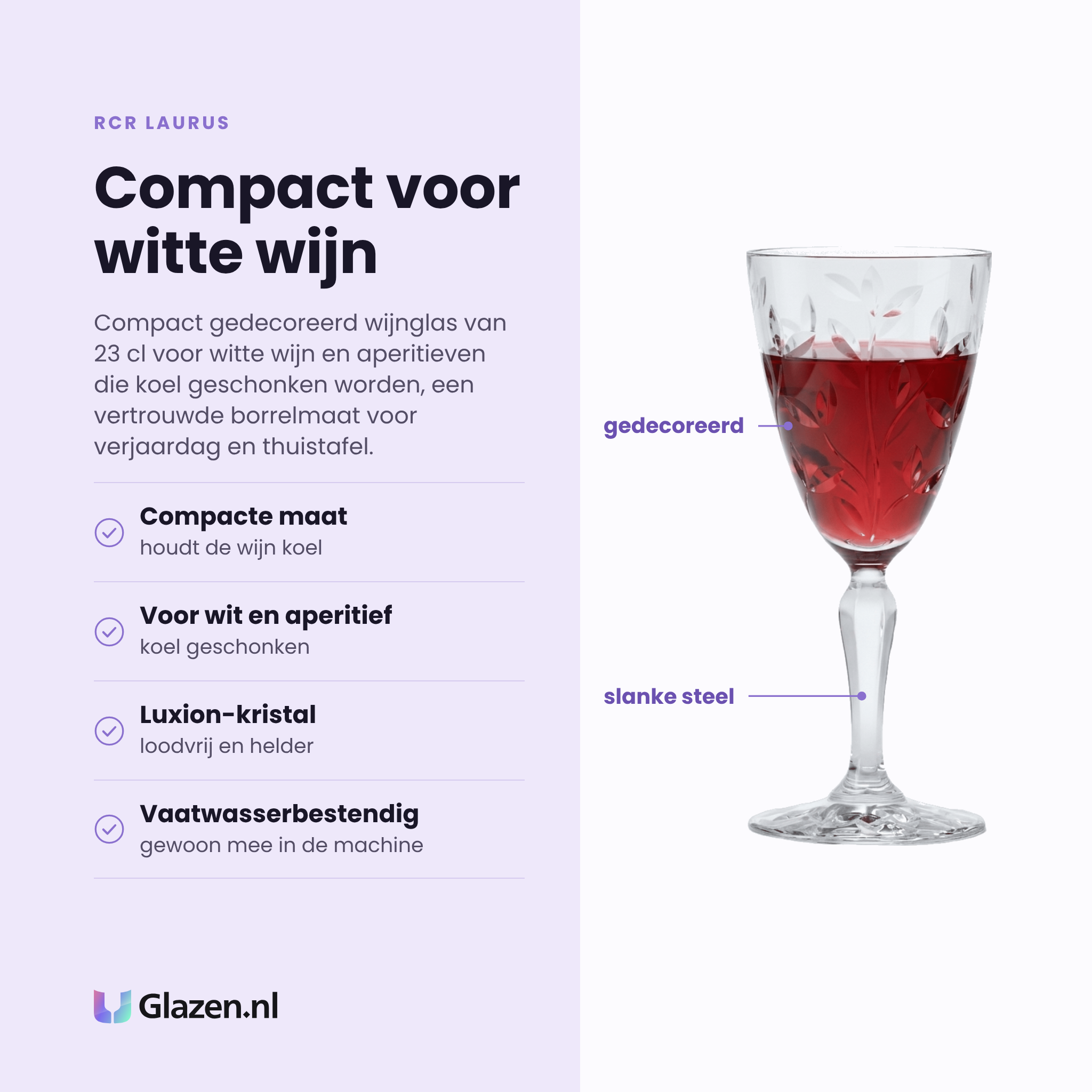 RCR Laurus wijnglas 23 cl eigenschappen: compacte maat houdt wijn koel, voor witte wijn en aperitief, loodvrij luxion-kristal, vaatwasserbestendig