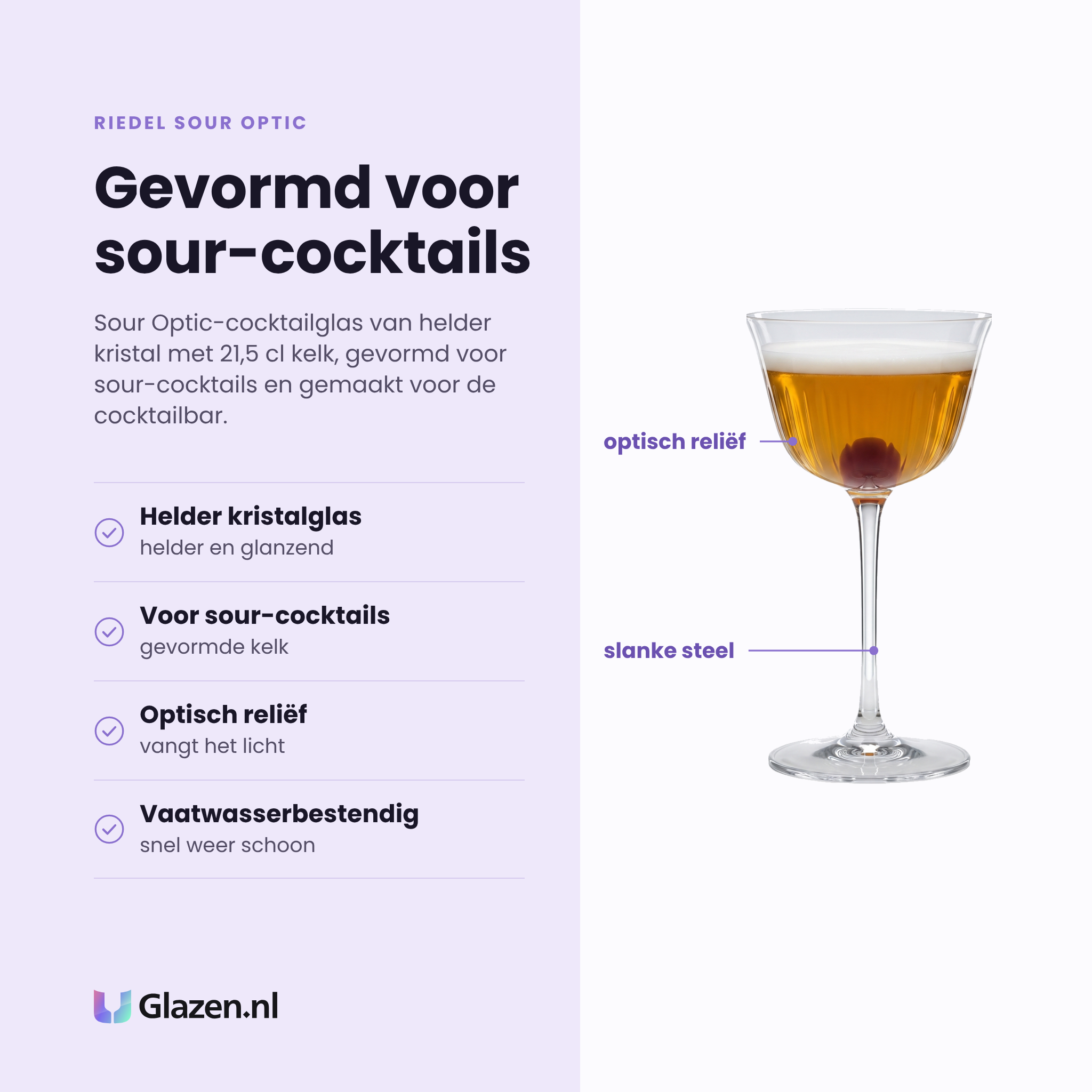 Riedel Sour Optic cocktailglas 21,5 cl eigenschappen: helder kristalglas, gevormd voor sour-cocktails, optisch reliëf vangt het licht, vaatwasserbestendig