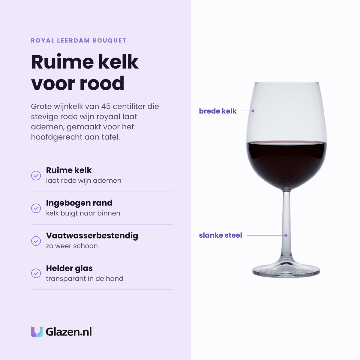 Royal Leerdam Bouquet wijnglas 45 cl eigenschappen: ruime kelk laat rode wijn ademen, ingebogen rand, vaatwasserbestendig, helder glas