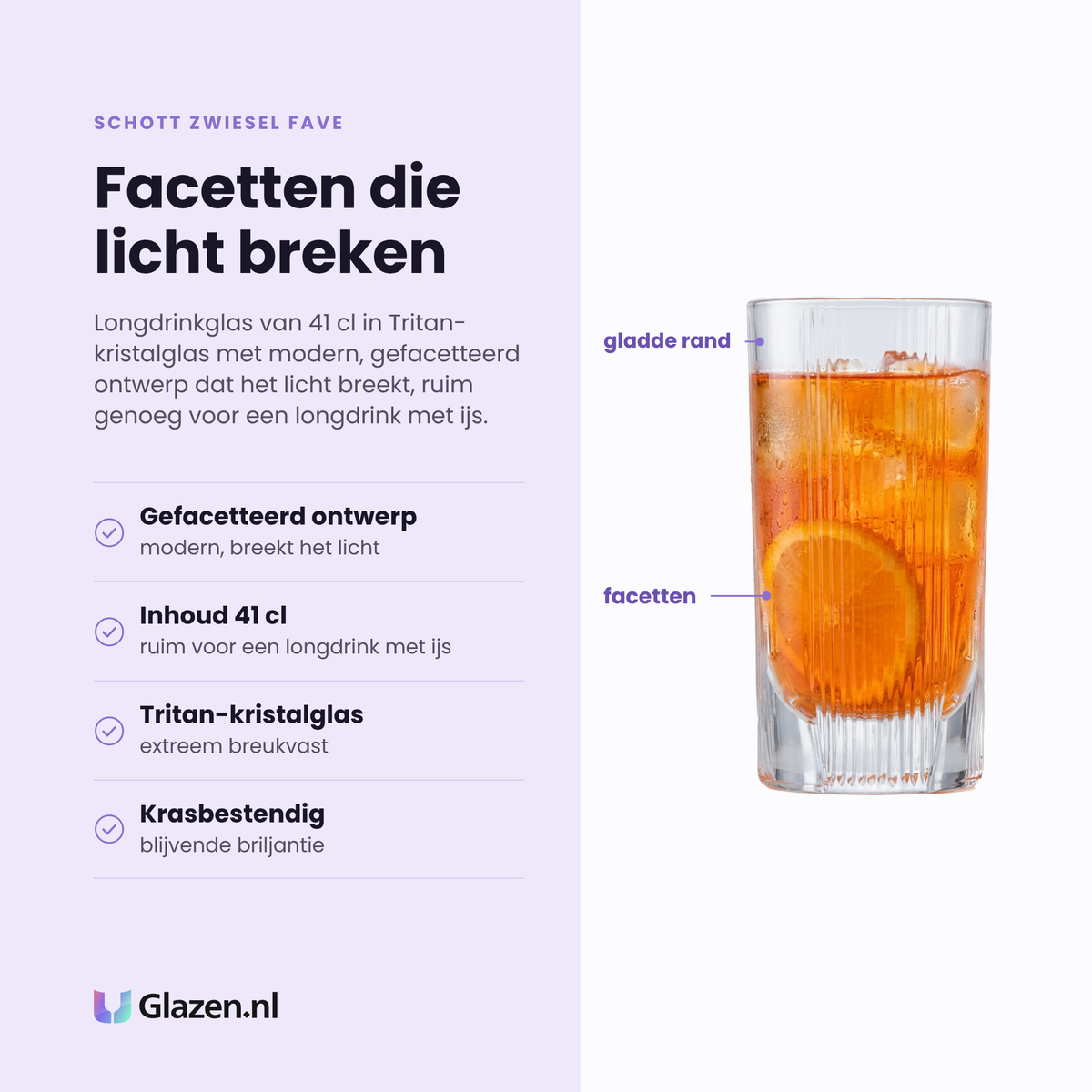 Schott Zwiesel Fave longdrinkglas 41 cl eigenschappen: gefacetteerd ontwerp dat licht breekt, inhoud 41 cl, tritan-kristalglas extreem breukvast, krasbestendig met blijvende briljantie