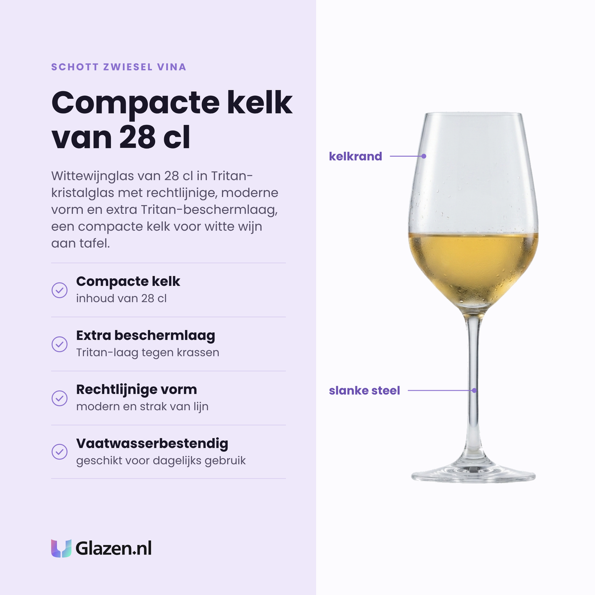 Schott Zwiesel Vina witte wijnglas 28 cl eigenschappen: compacte kelk van 28 cl, extra tritan-beschermlaag, rechtlijnige vorm, vaatwasserbestendig