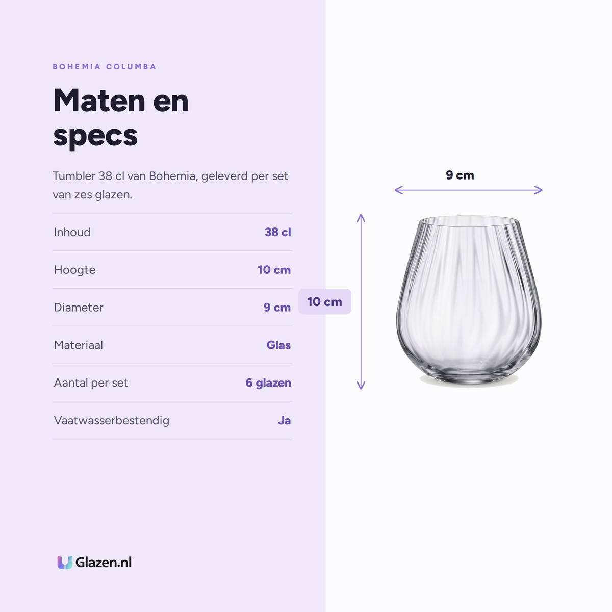 Bohemia Columba Tumbler 38 Cl specificaties: inhoud 38 cl, hoogte 10 cm, diameter 9 cm, materiaal Glas, aantal per set 6 glazen, vaatwasserbestendig Ja
