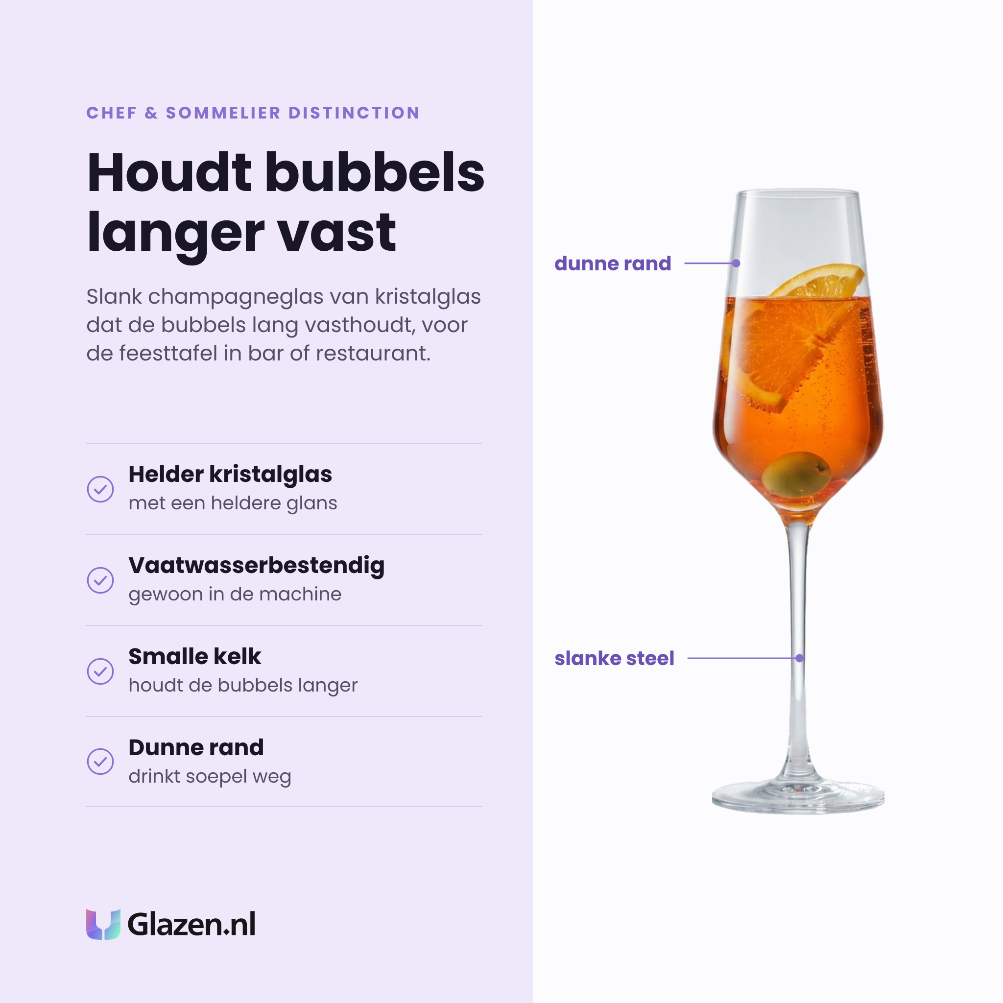 Chef & Sommelier Distinction champagneglas 23 cl eigenschappen: helder kristalglas, smalle kelk houdt de bubbels langer, dunne rand, vaatwasserbestendig