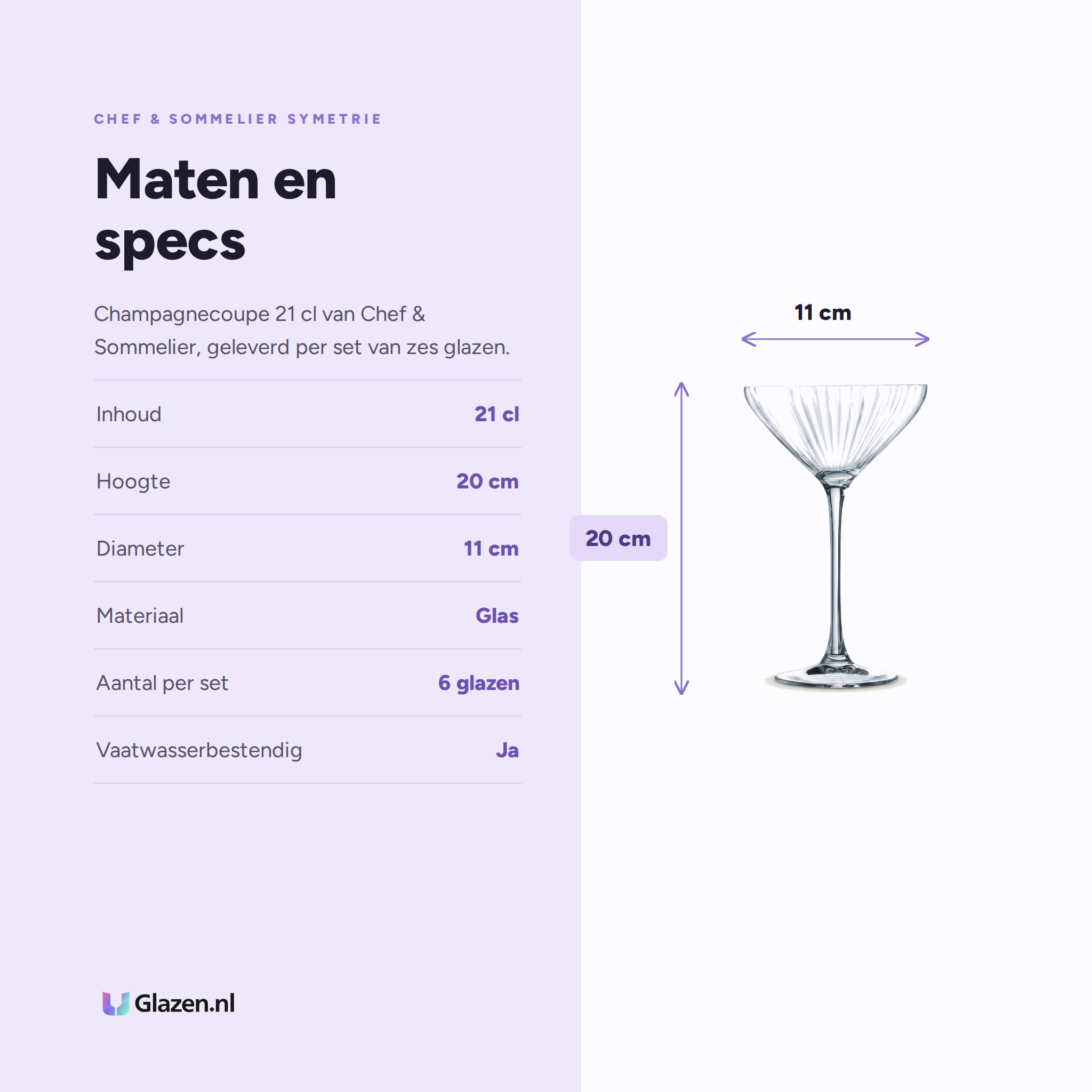 Chef & Sommelier Symetrie Champagneglas / Coupe 21 Cl specificaties: inhoud 21 cl, hoogte 20 cm, diameter 11 cm, materiaal Glas, aantal per set 6 glazen, vaatwasserbestendig Ja