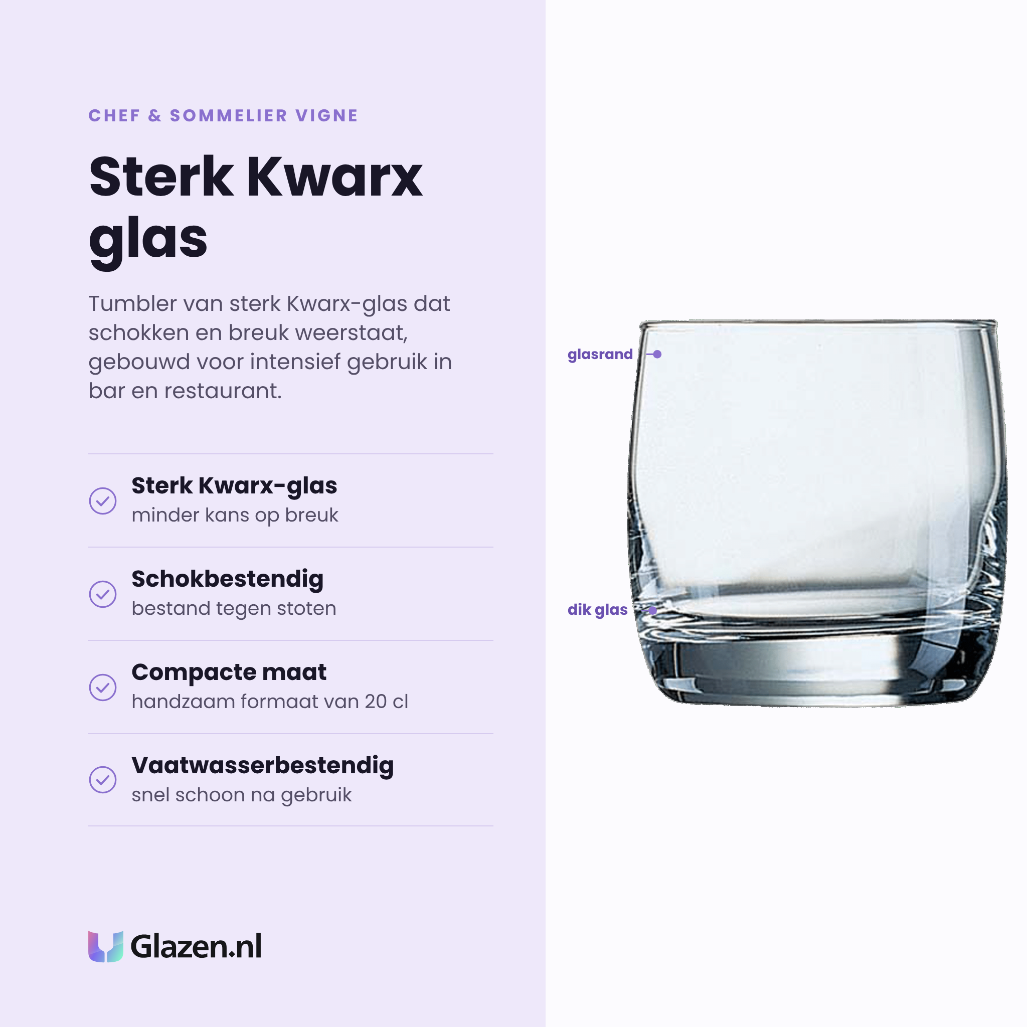 Chef & Sommelier Vigne tumbler 20 cl eigenschappen: sterk Kwarx-glas, schokbestendig, compacte maat van 20 cl, vaatwasserbestendig