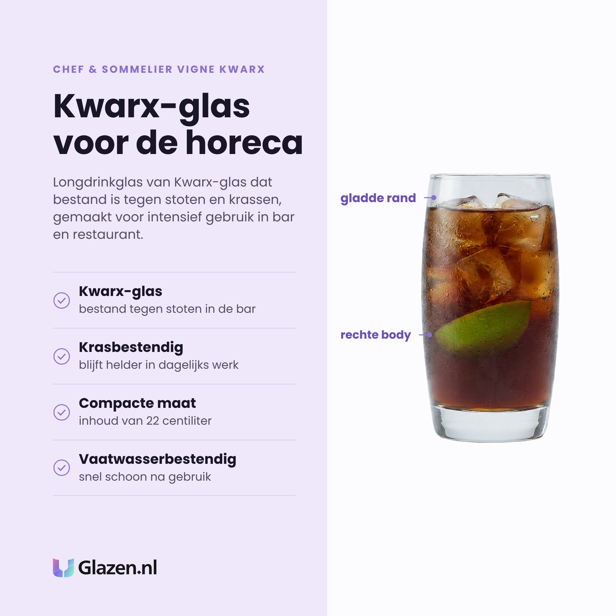 Chef & Sommelier Vigne Kwarx longdrinkglas 22 cl eigenschappen: kwarx-glas bestand tegen stoten, krasbestendig, compacte maat, vaatwasserbestendig