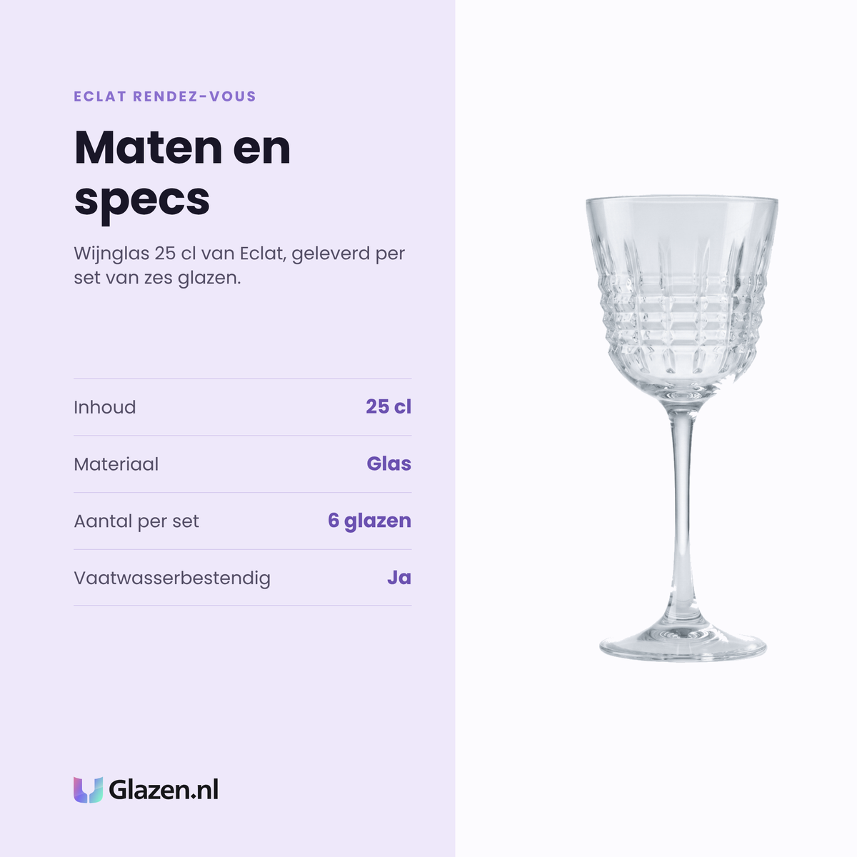 Eclat Rendez-Vous wijnglas 25 cl specificaties: inhoud 25 cl, glas, set van 6, vaatwasserbestendig ja