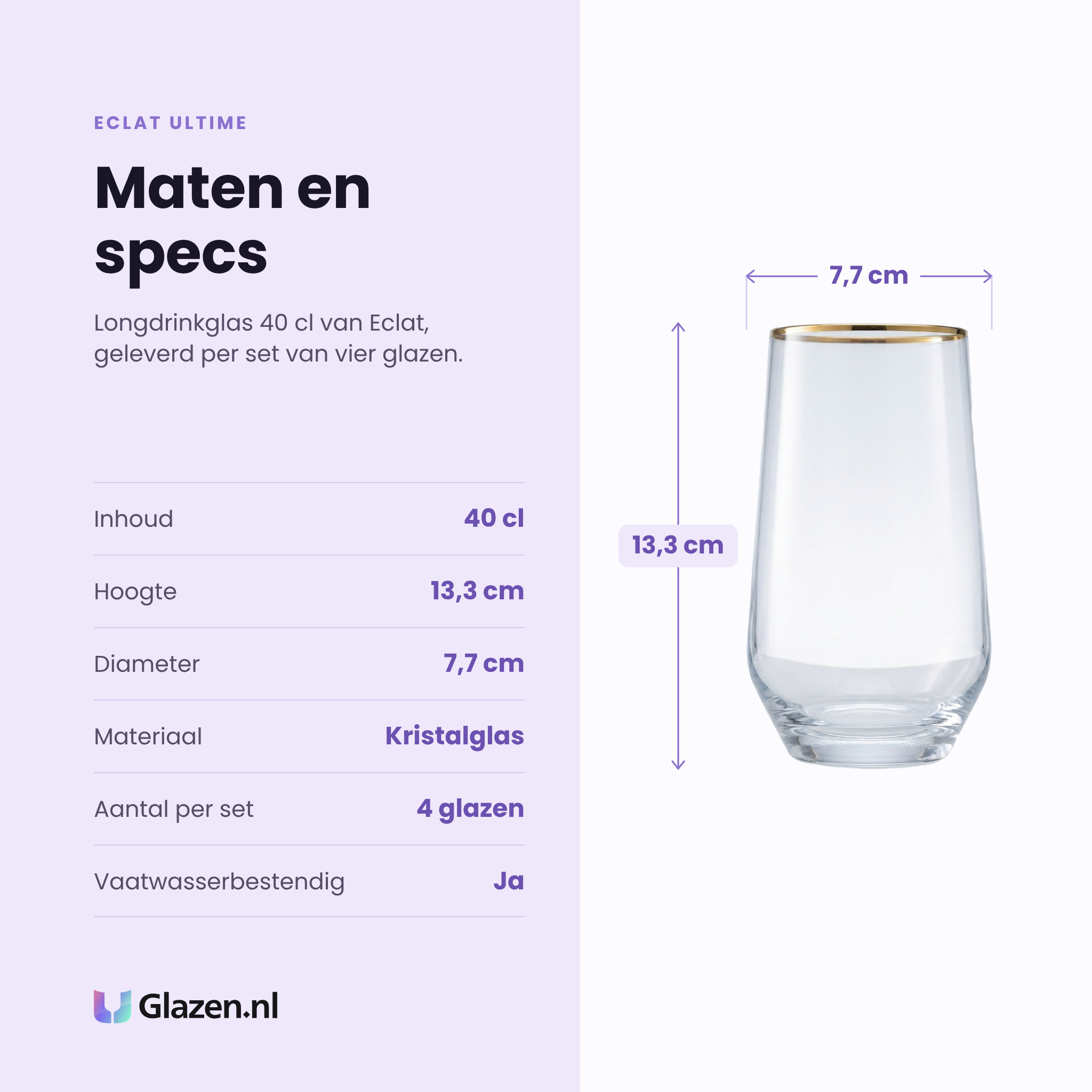 Eclat Ultime longdrinkglas 40 cl specificaties: inhoud 40 cl, hoogte 13,3 cm, diameter 7,7 cm, kristalglas, set van 4
