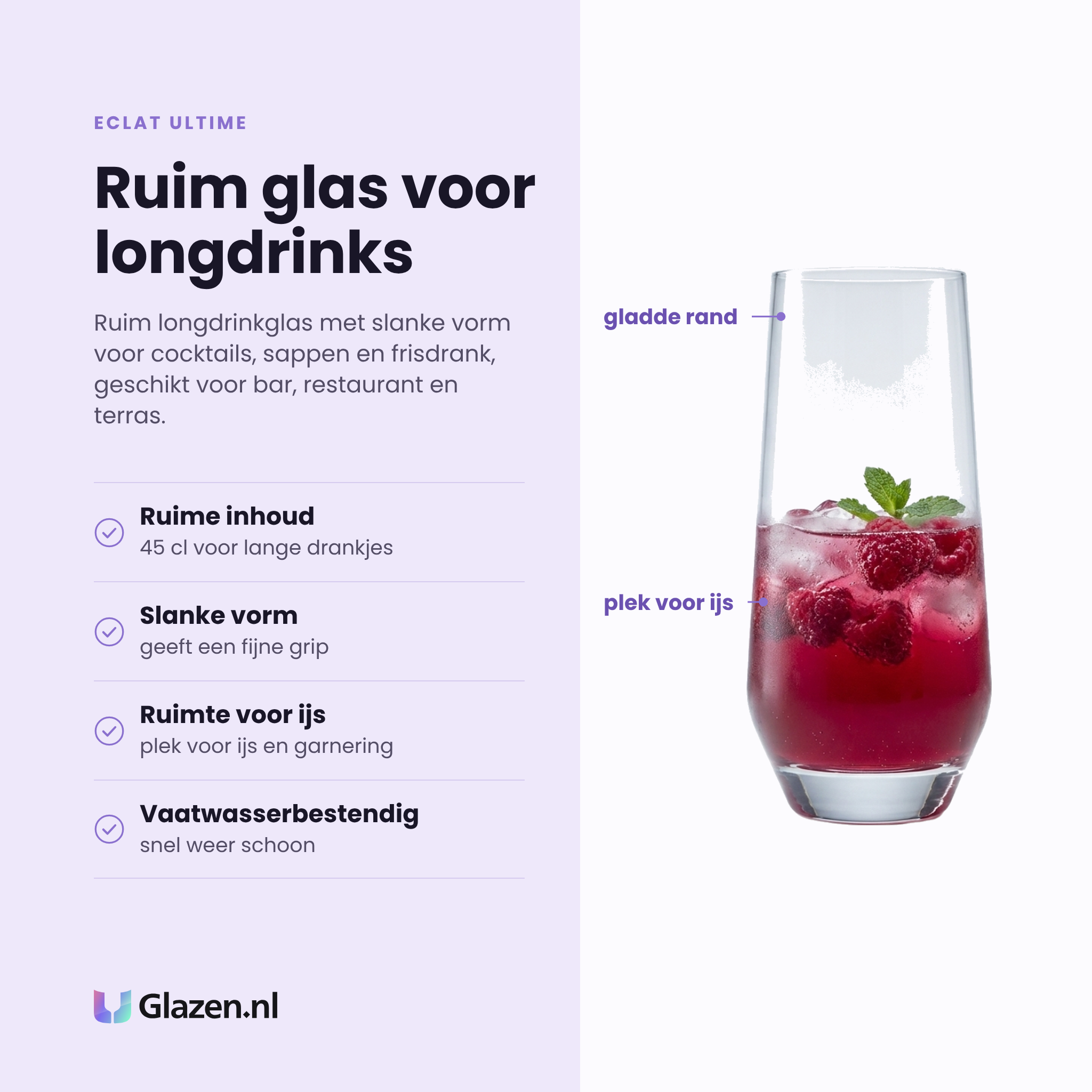 Eclat Ultime longdrinkglas 45 cl eigenschappen: ruime inhoud van 45 cl, slanke vorm, ruimte voor ijs en garnering, vaatwasserbestendig