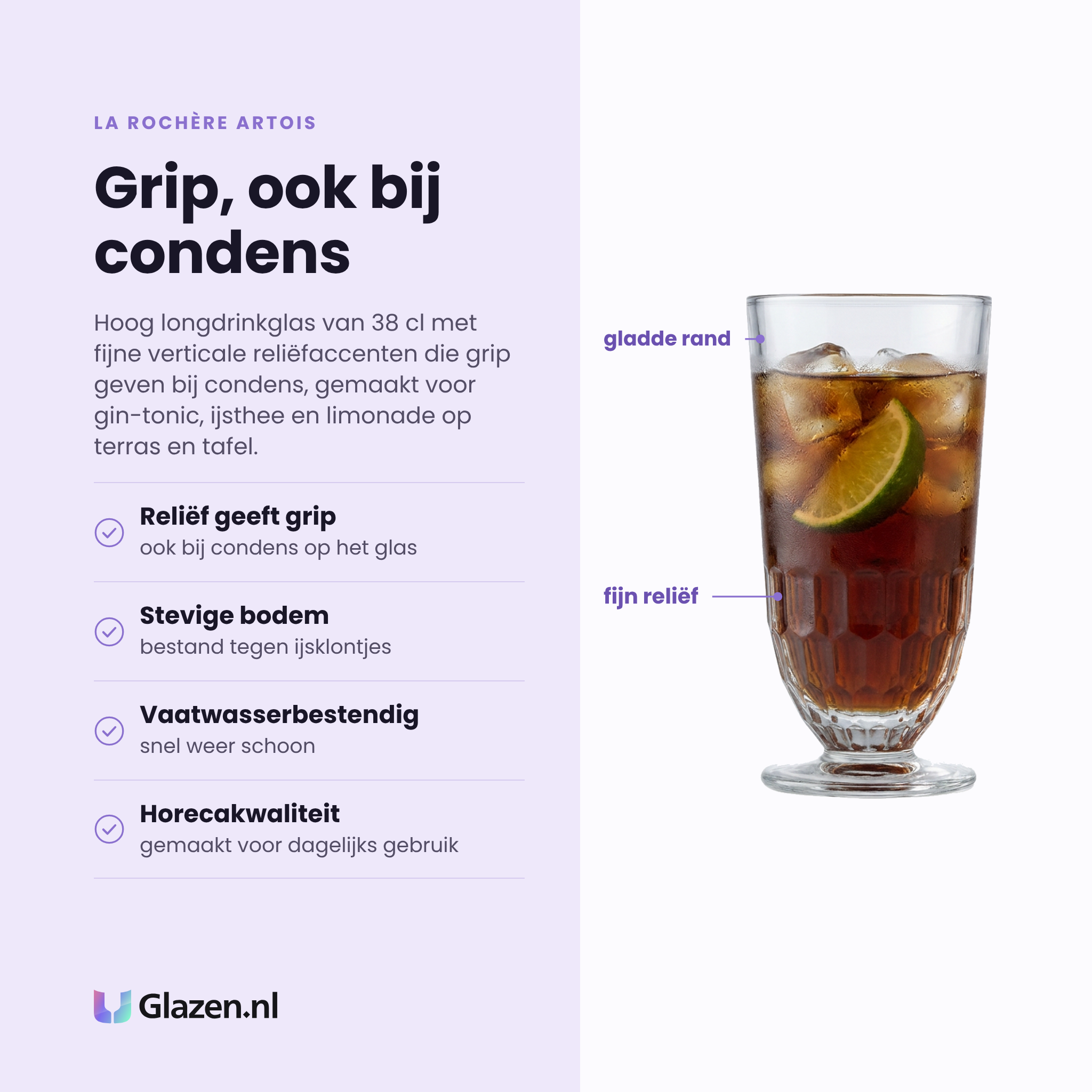 La Rochère Artois longdrinkglas 38 cl eigenschappen: reliëf geeft grip bij condens, stevige bodem, vaatwasserbestendig, horecakwaliteit