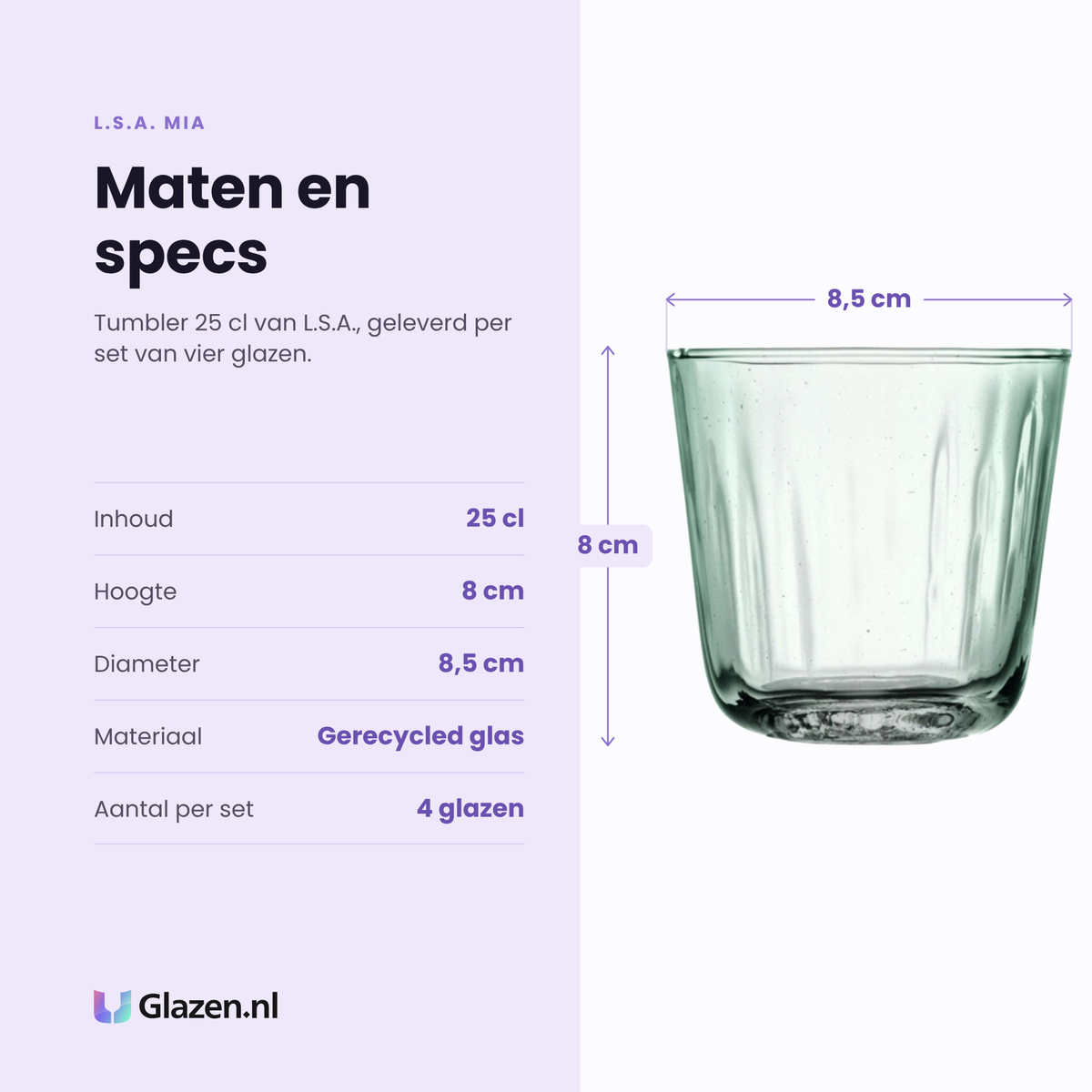 L.S.A. Mia tumbler 25 cl specificaties: inhoud 25 cl, hoogte 8 cm, diameter 8,5 cm, gerecycled glas, set van 4