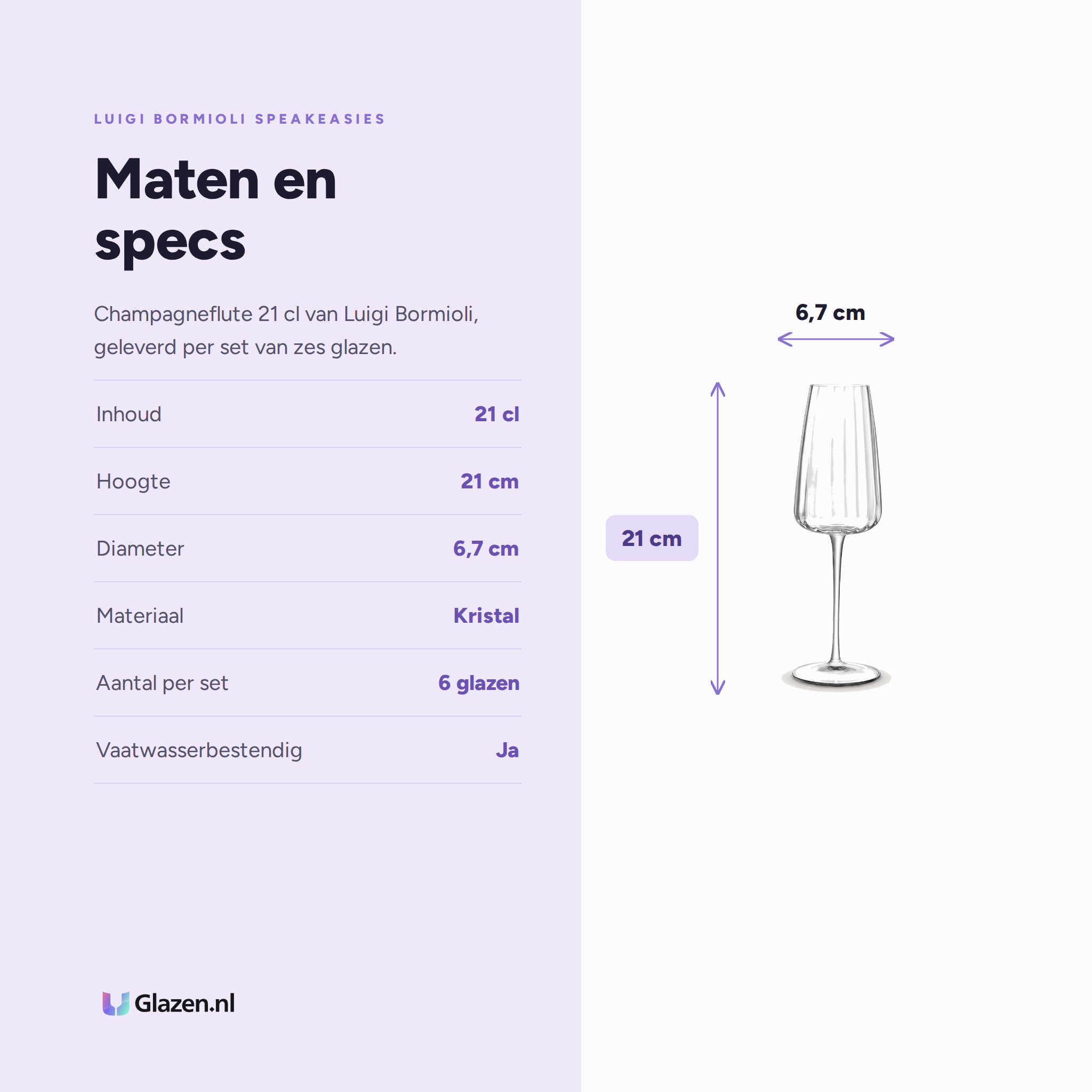 Luigi Bormioli Speakeasies Swing Champagneglas / Flutes 21 Cl specificaties: inhoud 21 cl, hoogte 21 cm, diameter 6,7 cm, materiaal Kristal, aantal per set 6 glazen, vaatwasserbestendig Ja