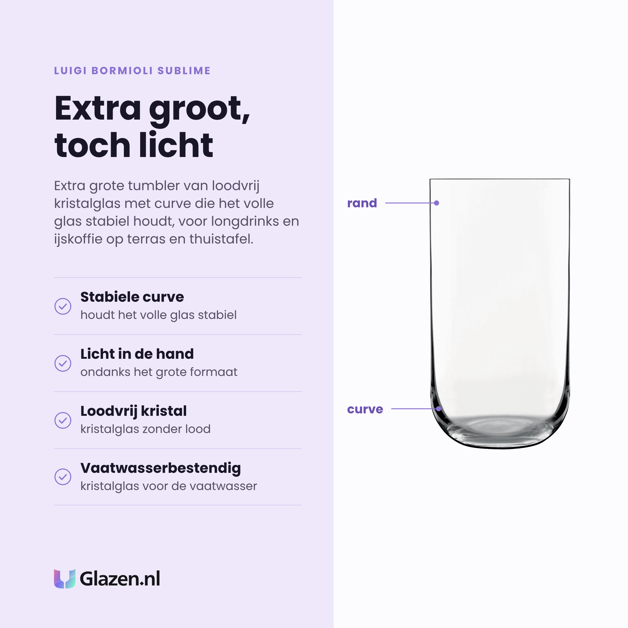 Luigi Bormioli Sublime tumbler 59 cl eigenschappen: stabiele curve, licht in de hand, loodvrij kristalglas, vaatwasserbestendig