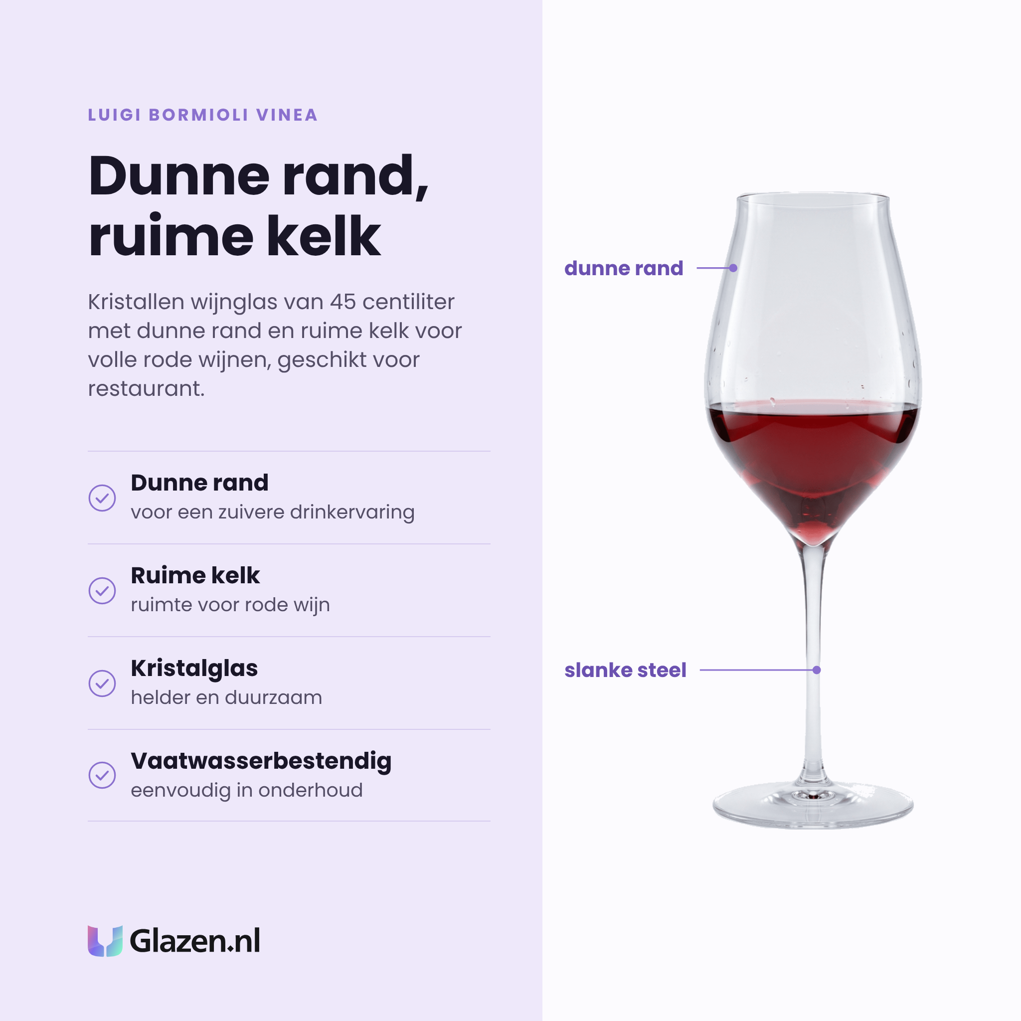 Luigi Bormioli Vinea wijnglas 45 cl eigenschappen: dunne rand, ruime kelk, kristalglas, vaatwasserbestendig