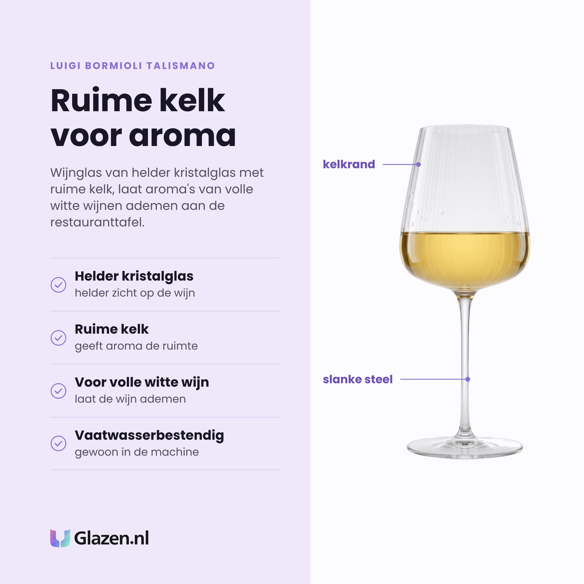 Luigi Bormioli Talismano wijnglas 55 cl eigenschappen: helder kristalglas, ruime kelk, voor volle witte wijn, vaatwasserbestendig