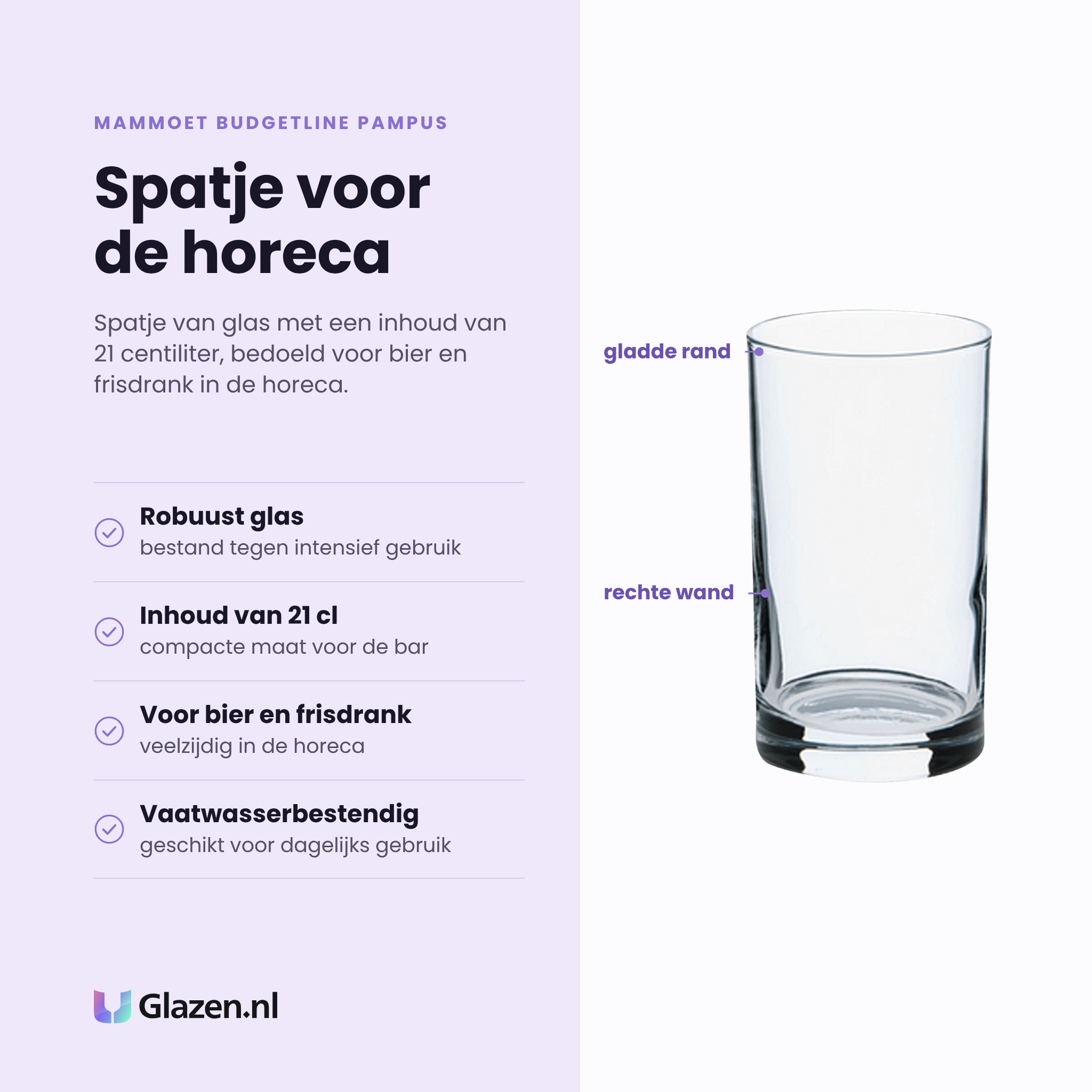 Mammoet Budgetline Pampus spatje 21 cl eigenschappen: robuust glas, inhoud 21 cl, voor bier en frisdrank, vaatwasserbestendig