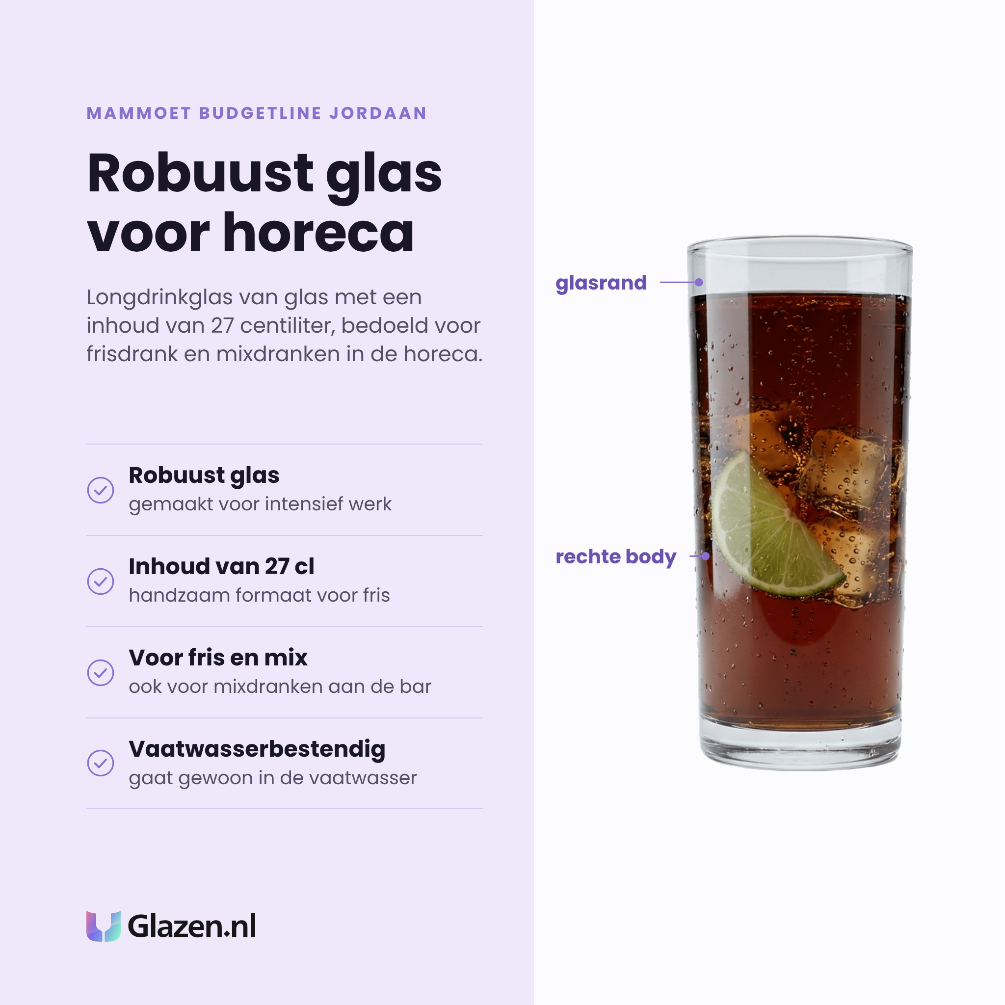 Mammoet Budgetline Jordaan longdrinkglas 27 cl eigenschappen: robuust glas, handzaam formaat, voor fris en mixdranken, vaatwasserbestendig