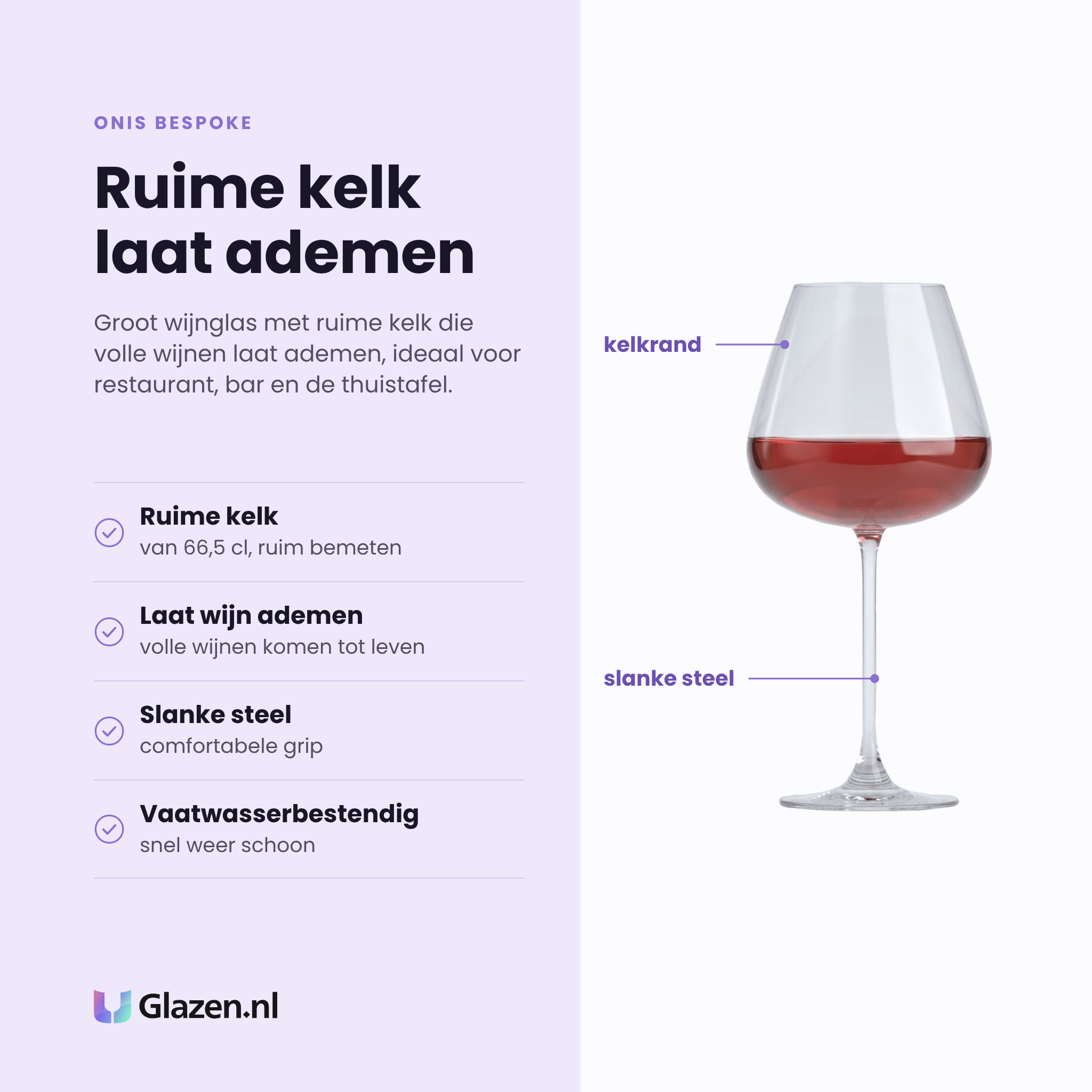 Onis Bespoke wijnglas 66,5 cl eigenschappen: ruime kelk van 66,5 cl, laat volle wijnen ademen, slanke steel, vaatwasserbestendig