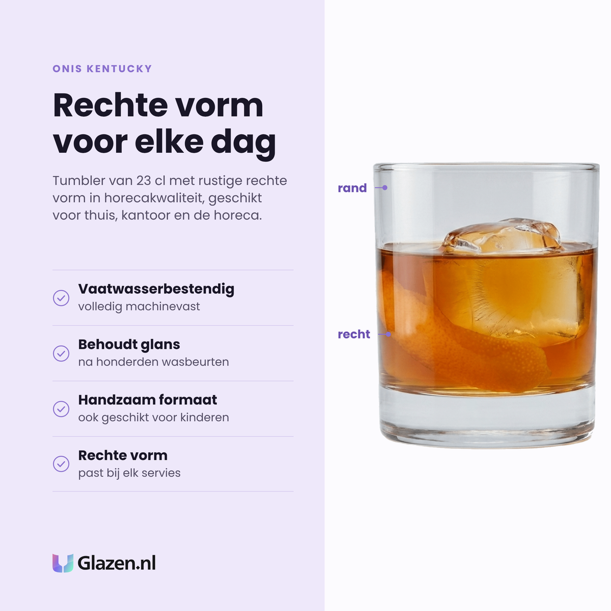 Onis Kentucky tumbler 23 cl eigenschappen: vaatwasserbestendig, behoudt glans, handzaam formaat, rechte vorm