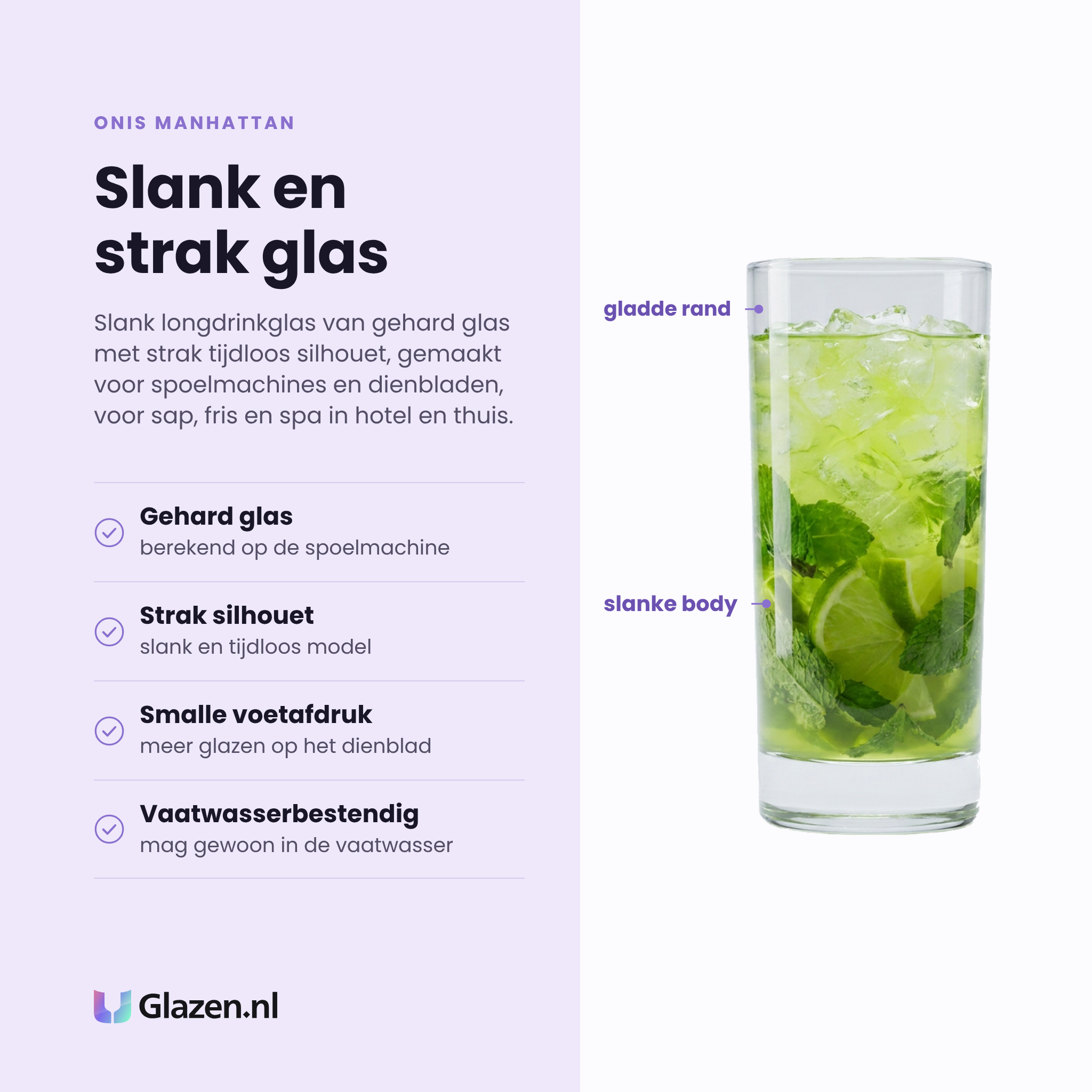 Onis Manhattan longdrinkglas 22 cl eigenschappen: gehard glas, strak silhouet, smalle voetafdruk, vaatwasserbestendig