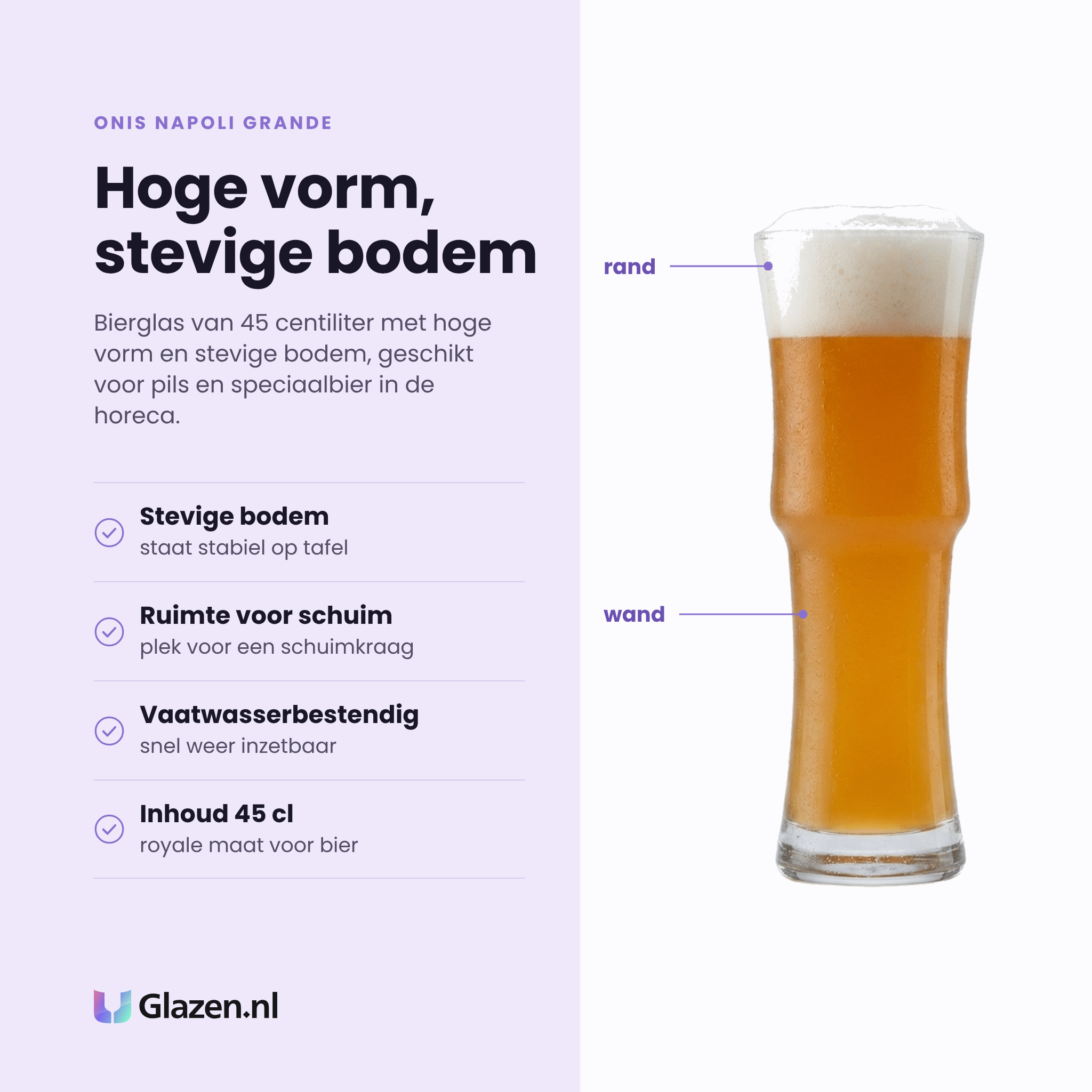 Onis Napoli Grande bierglas 45 cl eigenschappen: hoge vorm, stevige bodem, ruimte voor schuimkraag, vaatwasserbestendig