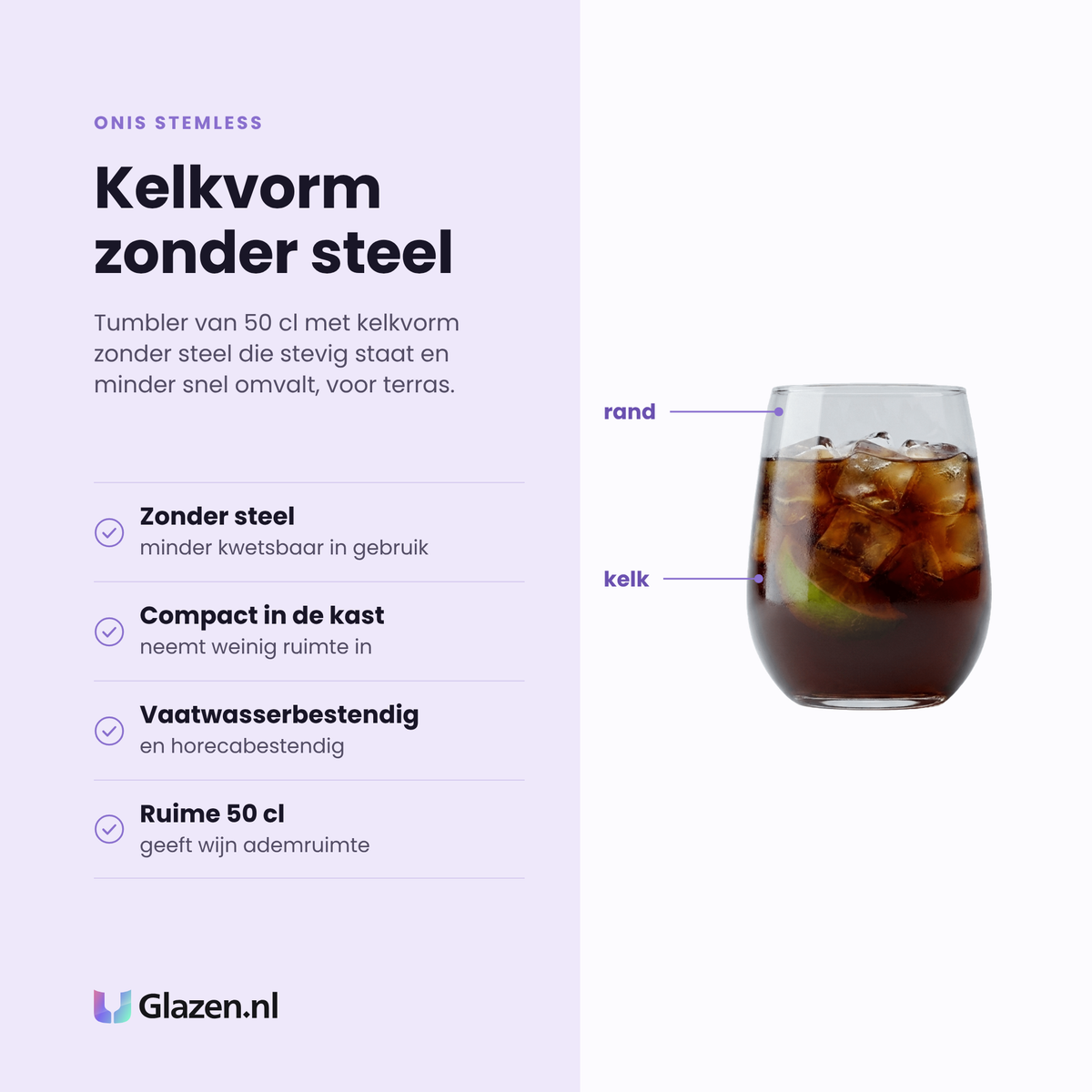 Onis Stemless tumbler 50 cl eigenschappen: kelkvorm zonder steel, compact in de kast, vaatwasserbestendig, ruime 50 cl