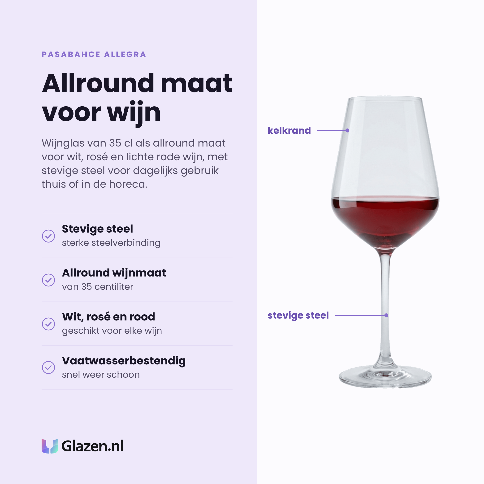 Pasabahce Allegra wijnglas 35 cl eigenschappen: stevige steelverbinding, allround wijnmaat, geschikt voor wit rosé en rood, vaatwasserbestendig