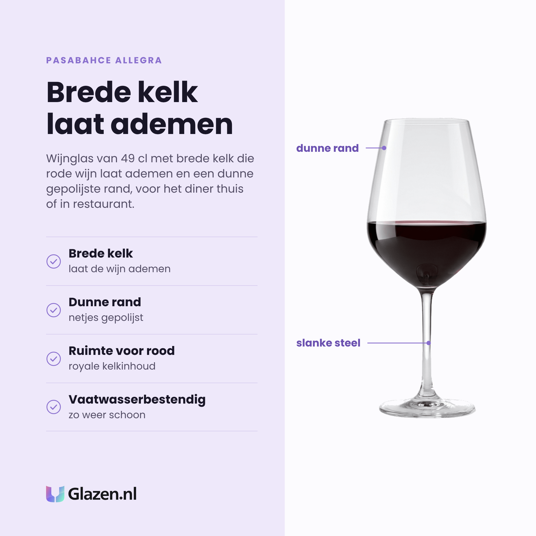 Pasabahce Allegra wijnglas 49 cl eigenschappen: brede kelk laat de wijn ademen, dunne gepolijste rand, ruimte voor rood, vaatwasserbestendig
