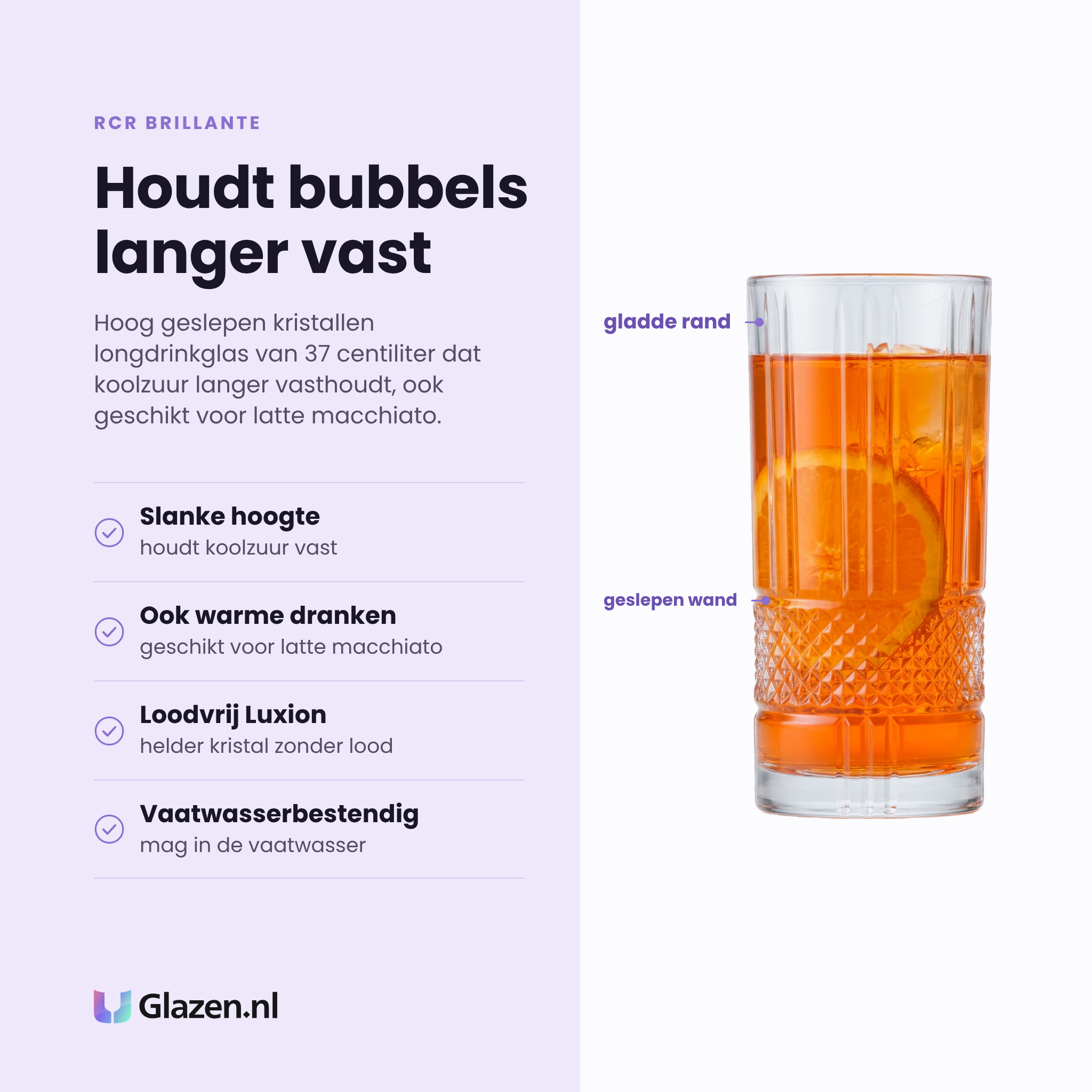 RCR Brillante longdrinkglas 37 cl eigenschappen: slanke hoogte houdt koolzuur vast, ook voor warme dranken, loodvrij Luxion, vaatwasserbestendig