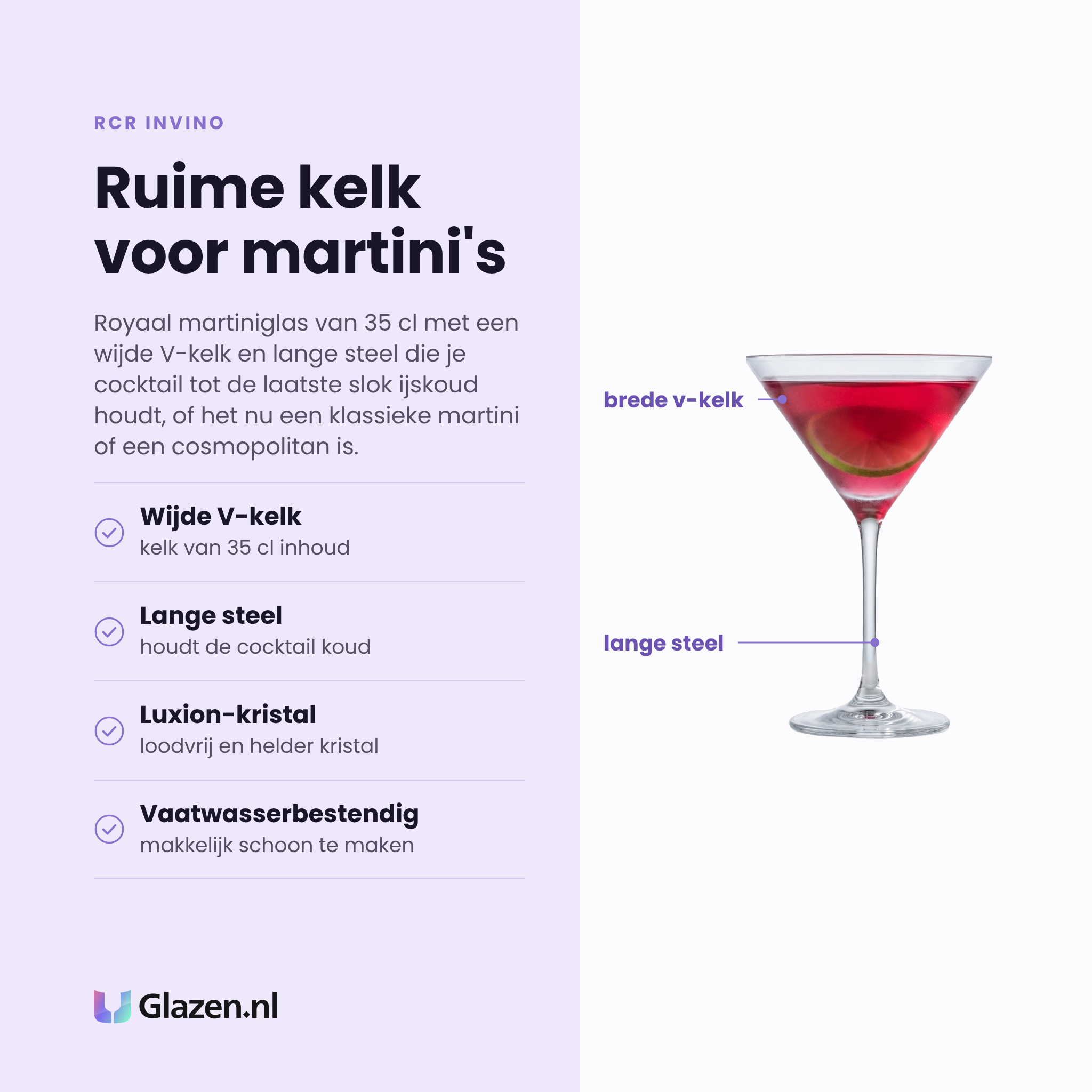 RCR Invino martiniglas 35 cl eigenschappen: wijde v-kelk, lange steel houdt cocktail koud, loodvrij luxion-kristal, vaatwasserbestendig