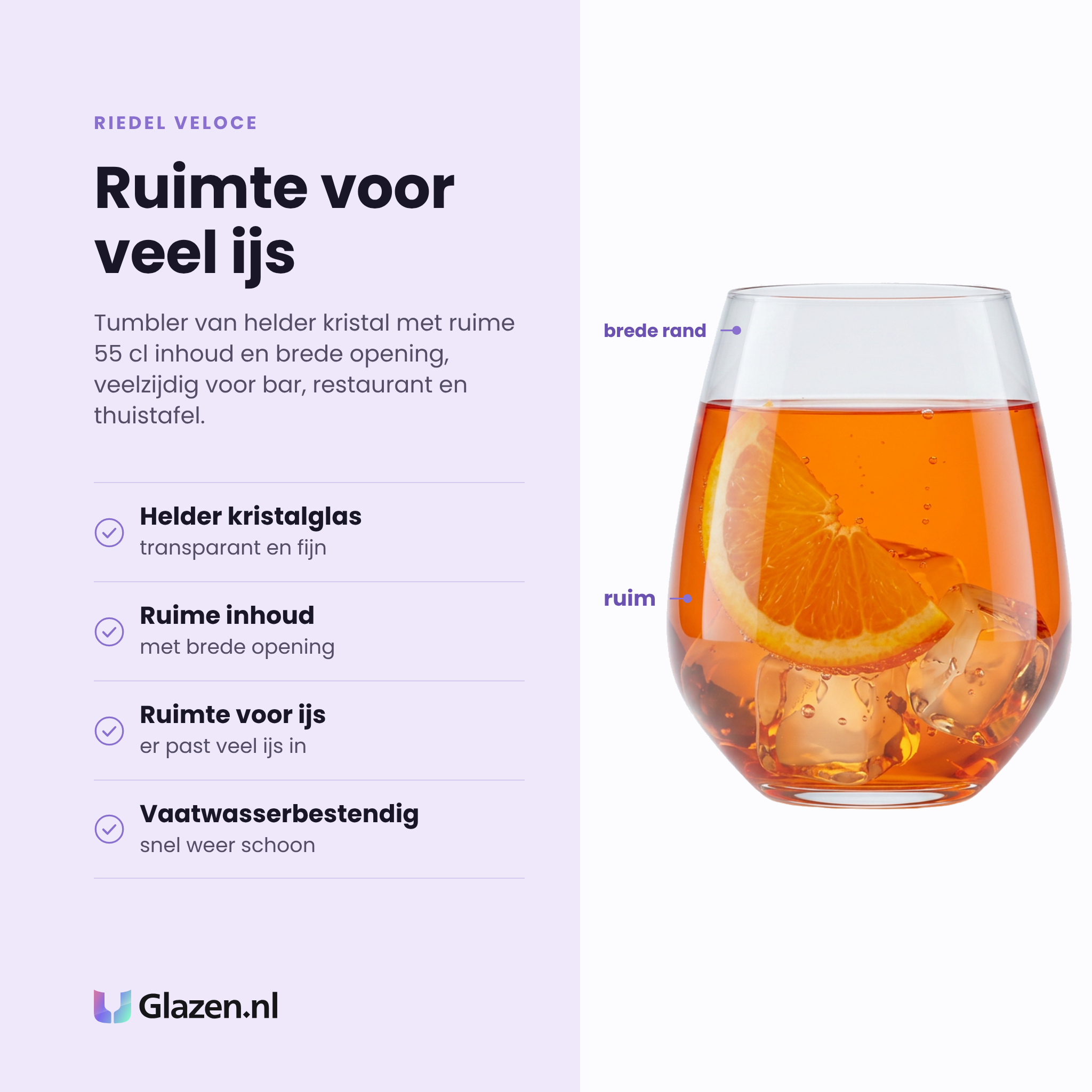Riedel Veloce tumbler 55 cl eigenschappen: helder kristalglas, ruime inhoud met brede opening, ruimte voor veel ijs, vaatwasserbestendig