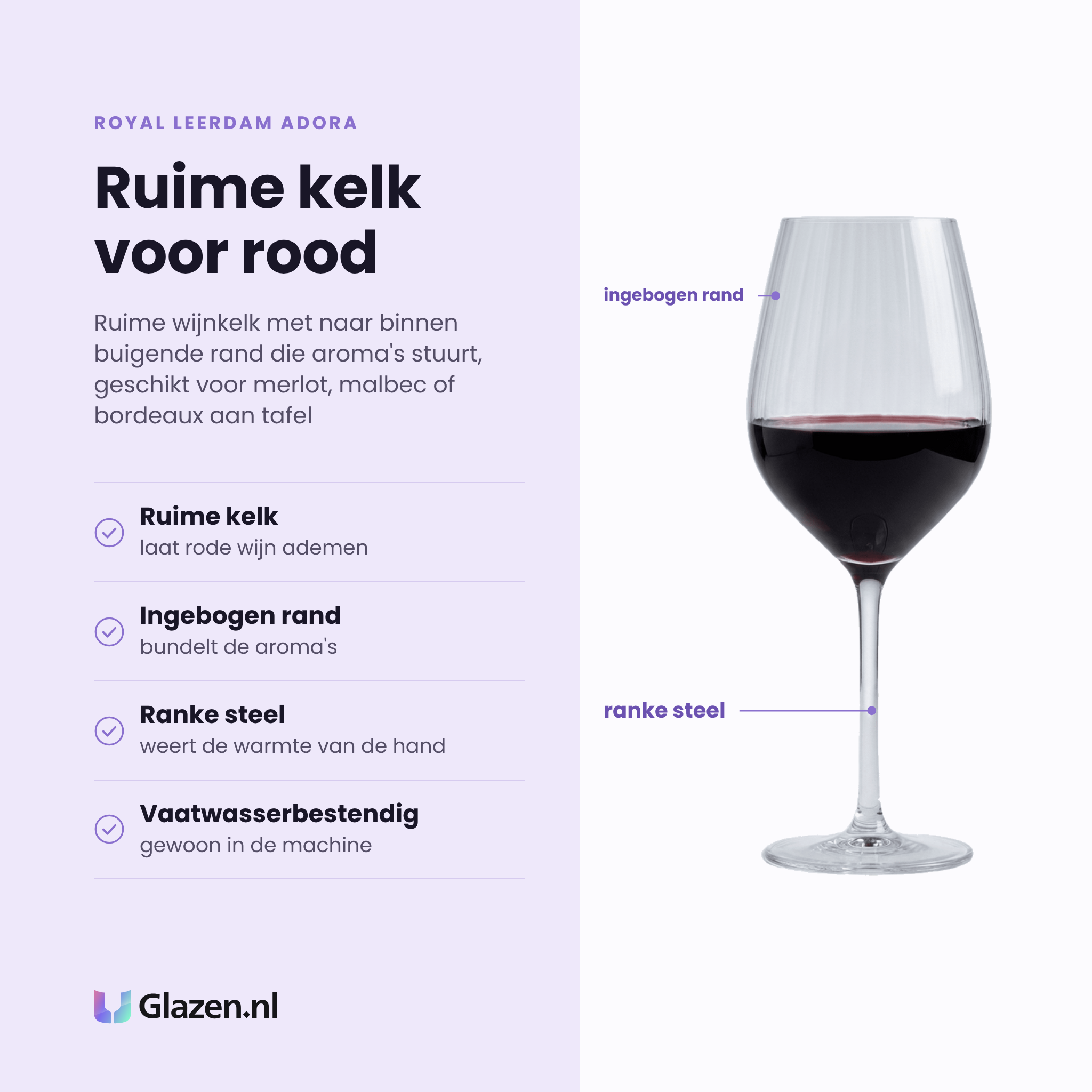 Royal Leerdam Adora wijnglas 50 cl eigenschappen: ruime kelk laat rood ademen, ingebogen rand bundelt aroma's, ranke steel, vaatwasserbestendig