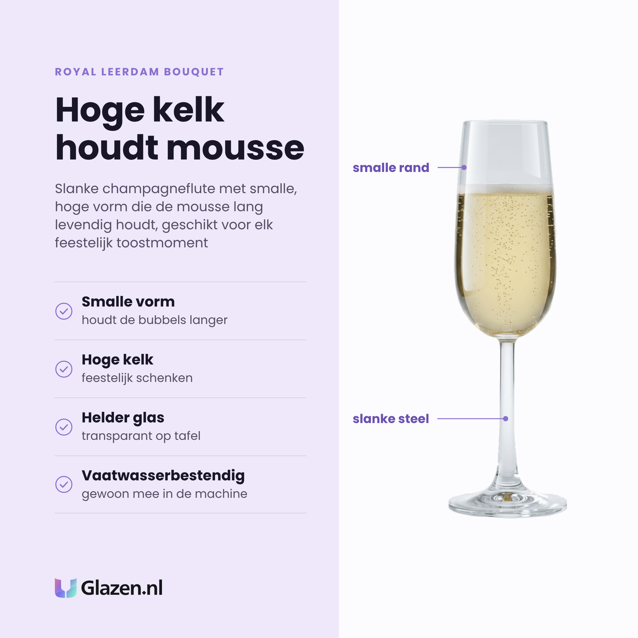 Royal Leerdam Bouquet champagneflute 17 cl eigenschappen: smalle vorm houdt de bubbels langer, hoge kelk, helder transparant glas, vaatwasserbestendig