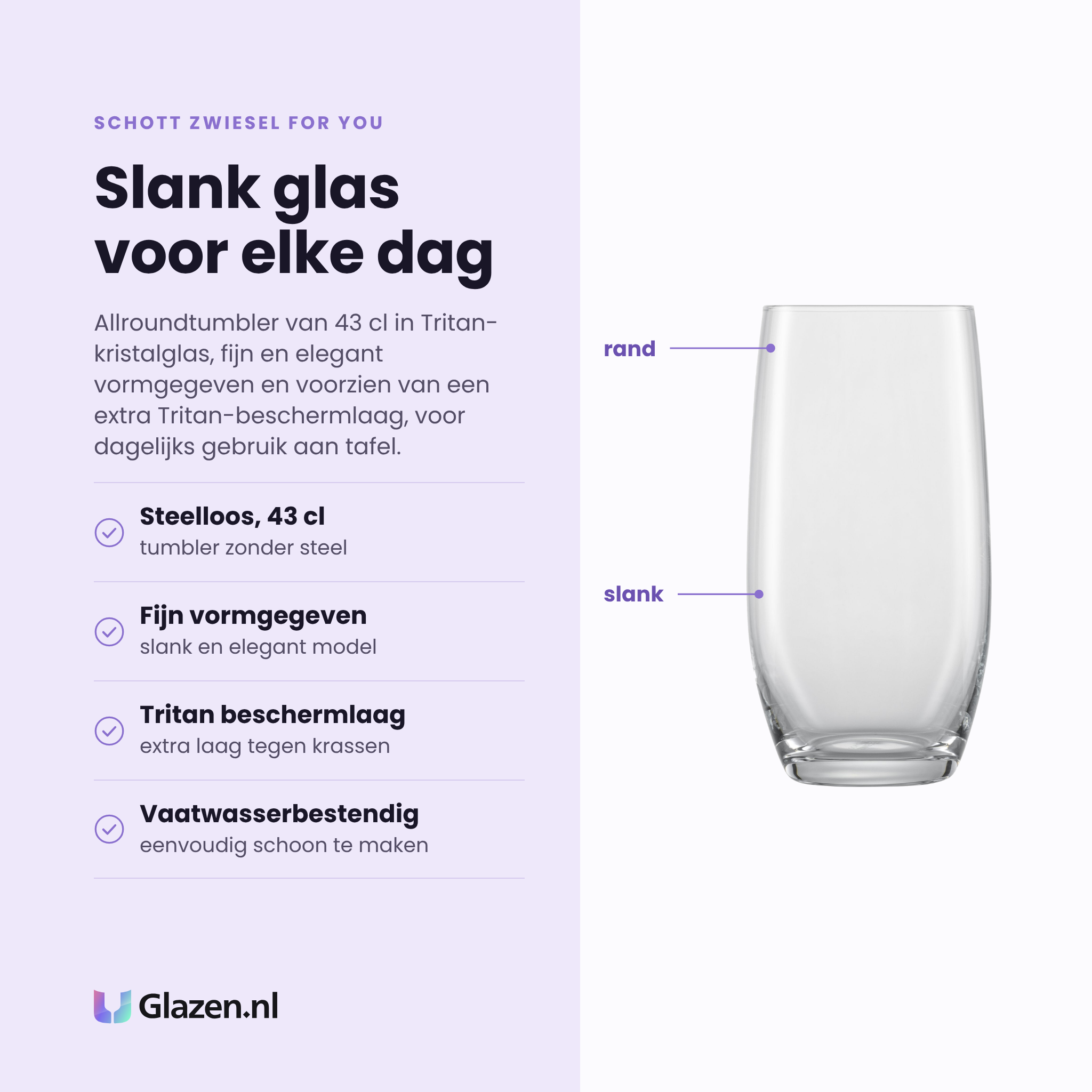 Schott Zwiesel For You allroundtumbler 43 cl eigenschappen: steelloze tumbler, inhoud 43 cl, fijn en elegant vormgegeven, vaatwasserbestendig